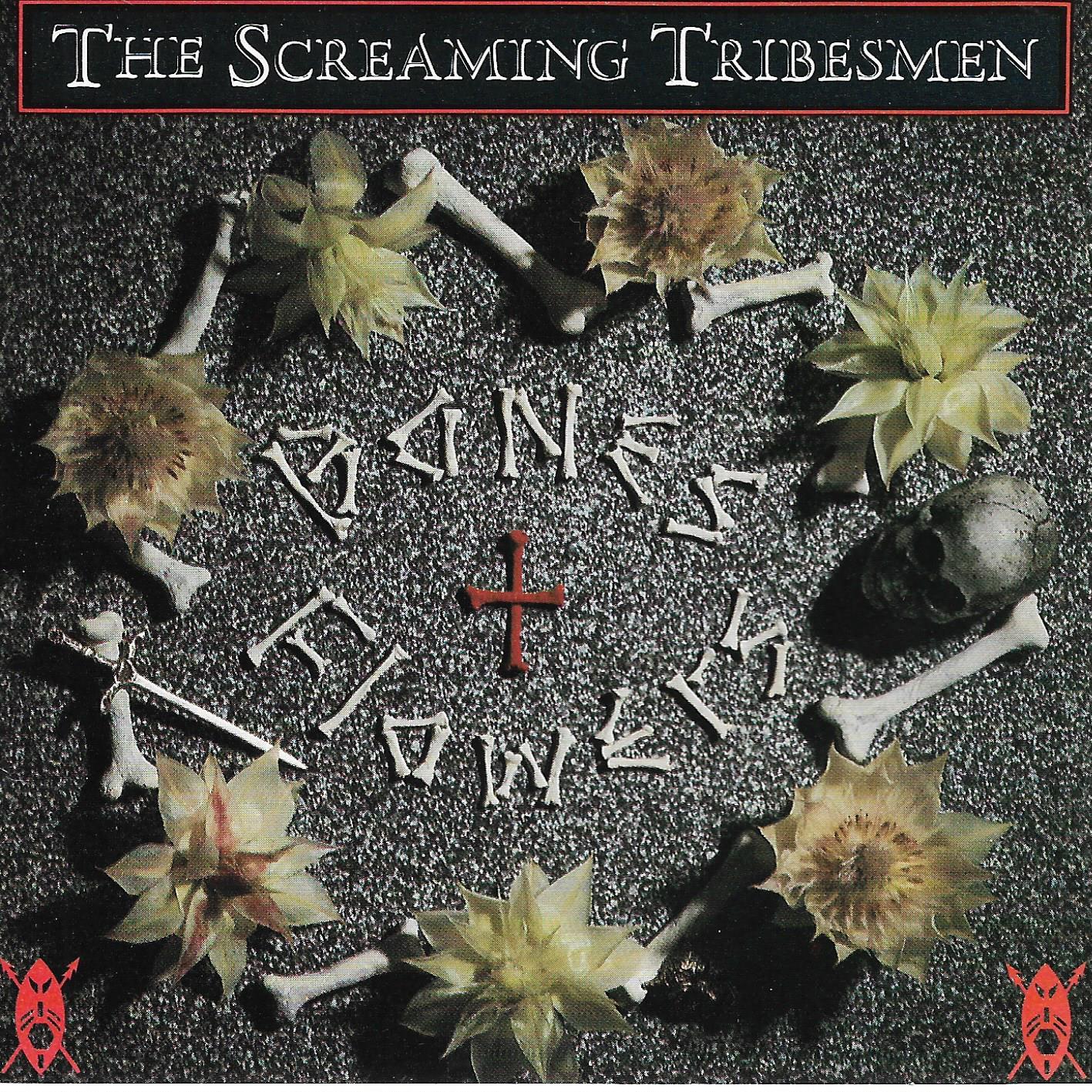 The Screaming Tribesmen • Bones + Flowers