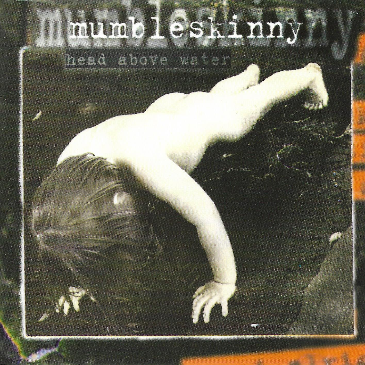 Mumbleskinny • Head Above Water