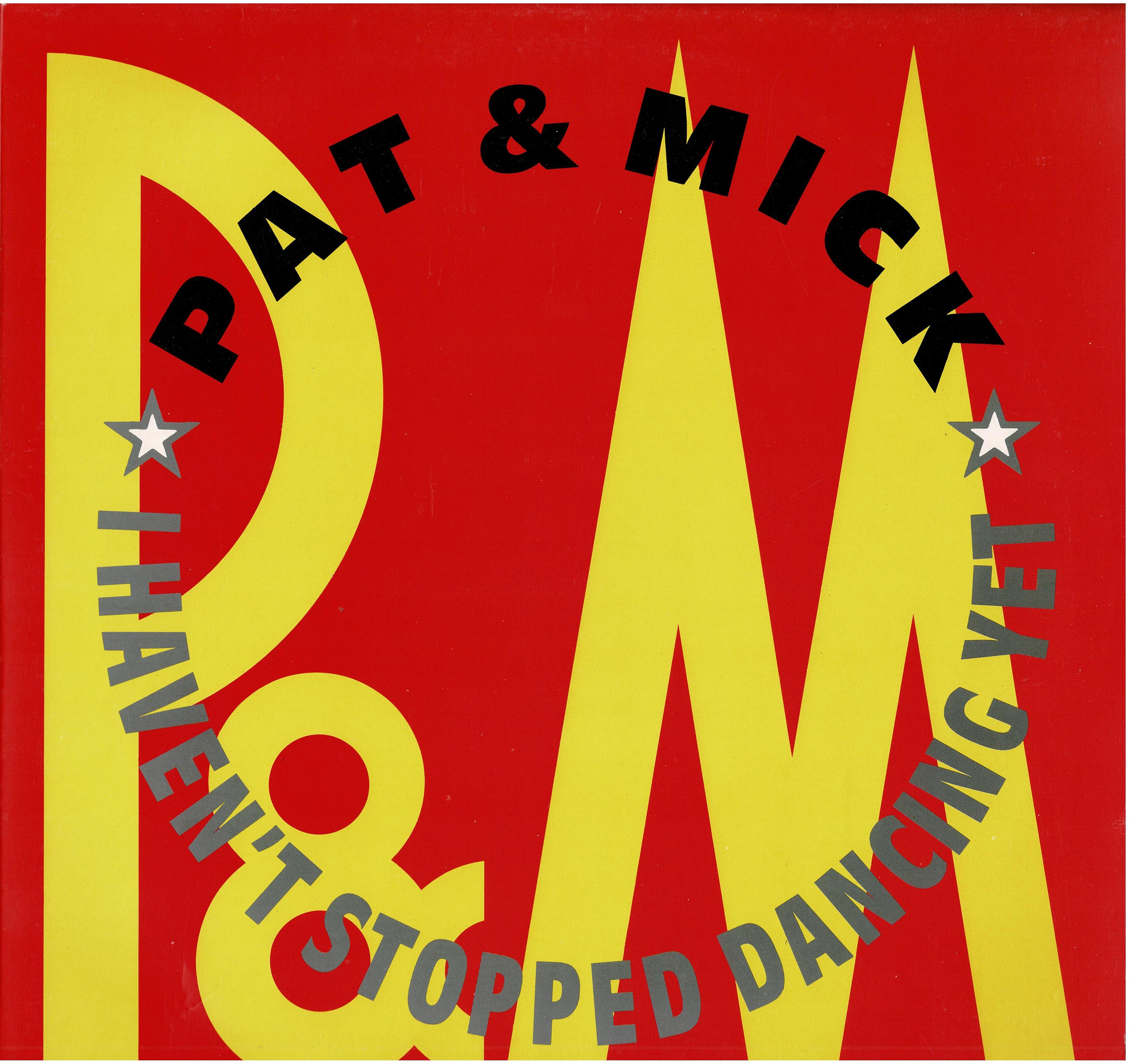 Pat & Mick • I Haven't Stopped Dancing Yet