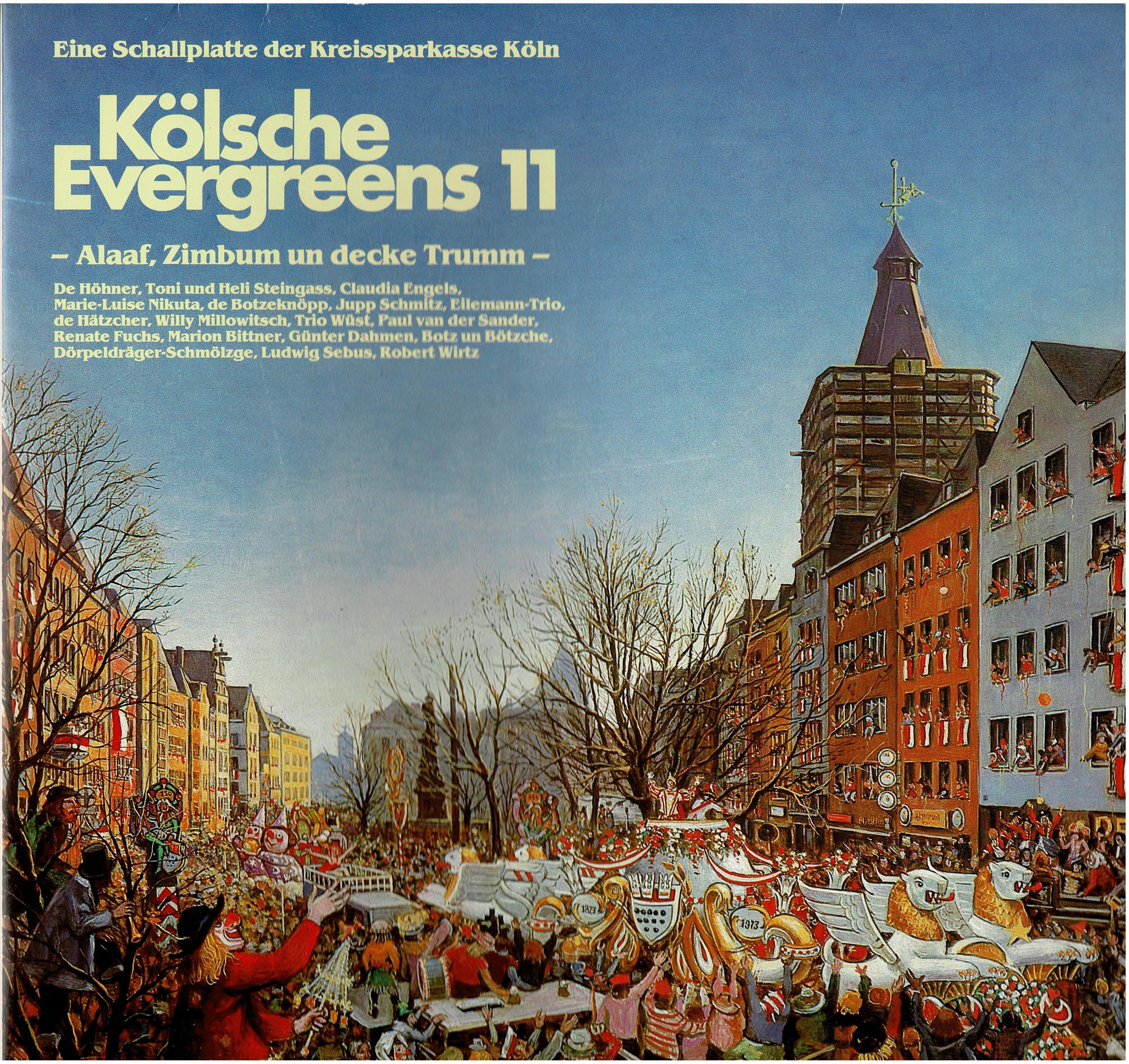 Kölsche Evergreens • Kölsche Evergreens 11 - Alaaf, Zimbum Un Decke Trumm
