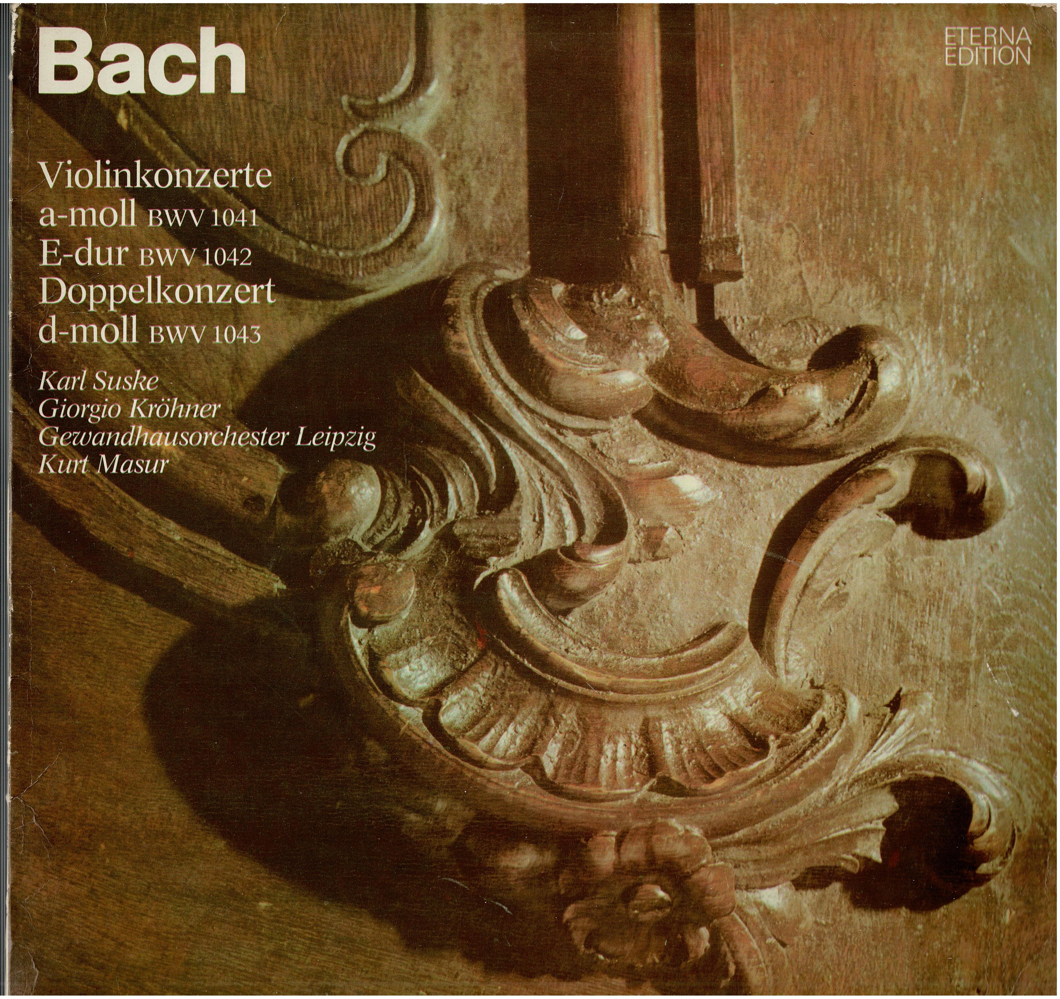 Johann Sebastian Bach / Karl Suske / Giorgio Kröhner / Gewandhausorchester Leipzig / Kurt Masur • Violinkonzerte A-moll BWV 1041 / E-moll BWV 1042 / Doppelkonzert D-moll BWV 1043