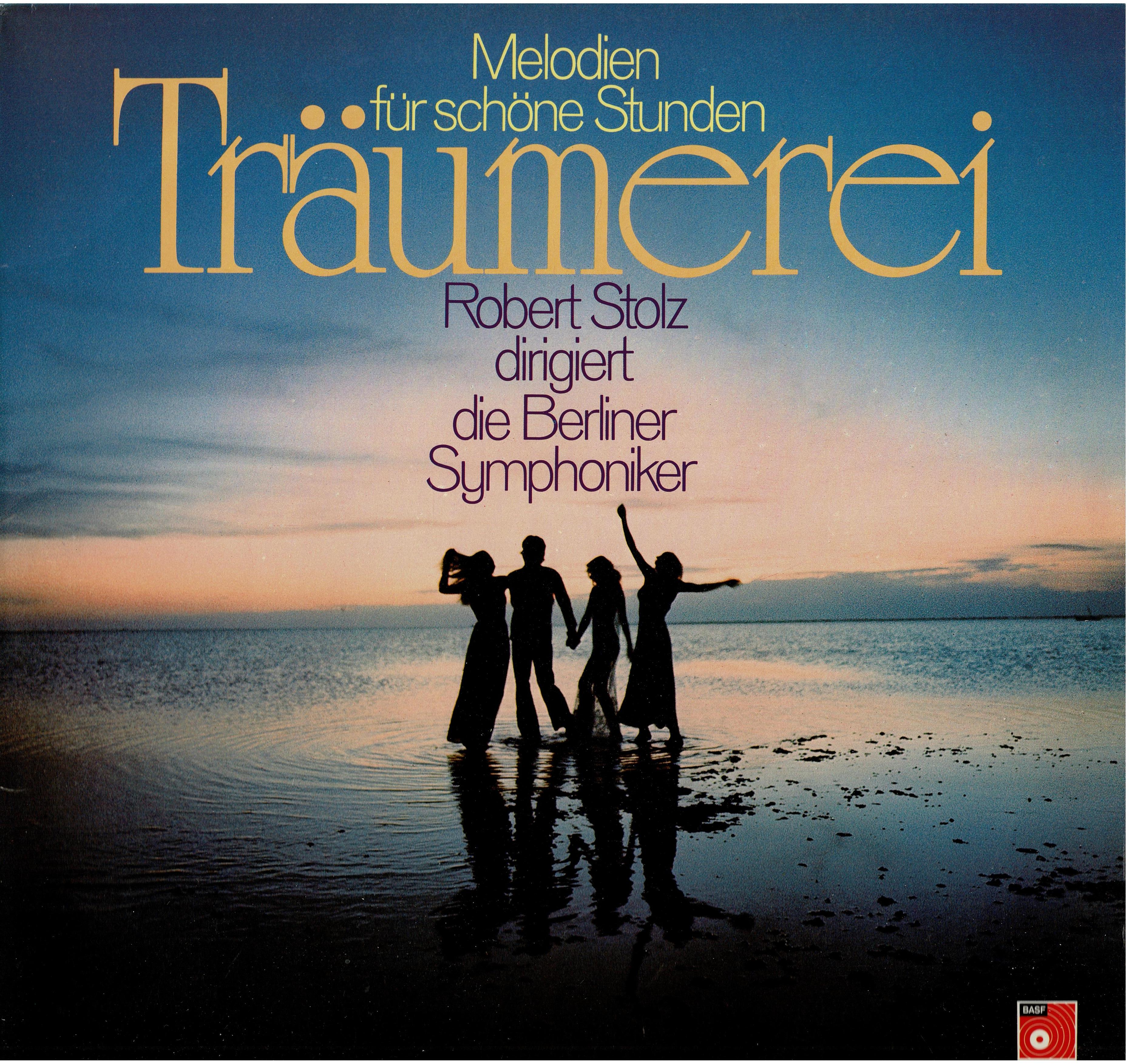 Robert Stolz Dirigiert Die Berliner Symphoniker • Träumerei (Melodien Für Schöne Stunden)