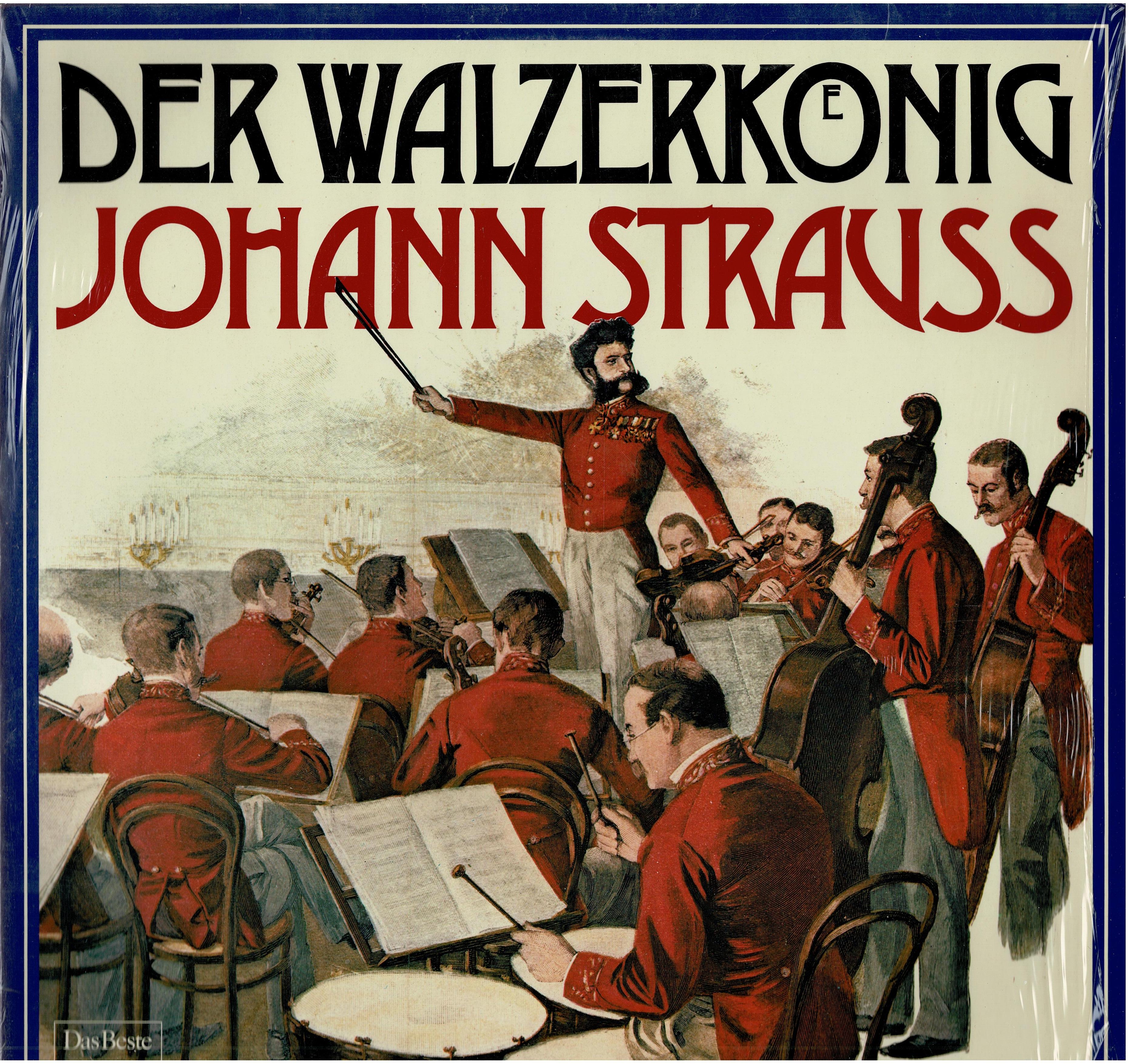 Johann Strauss • Der Walzerkönig
