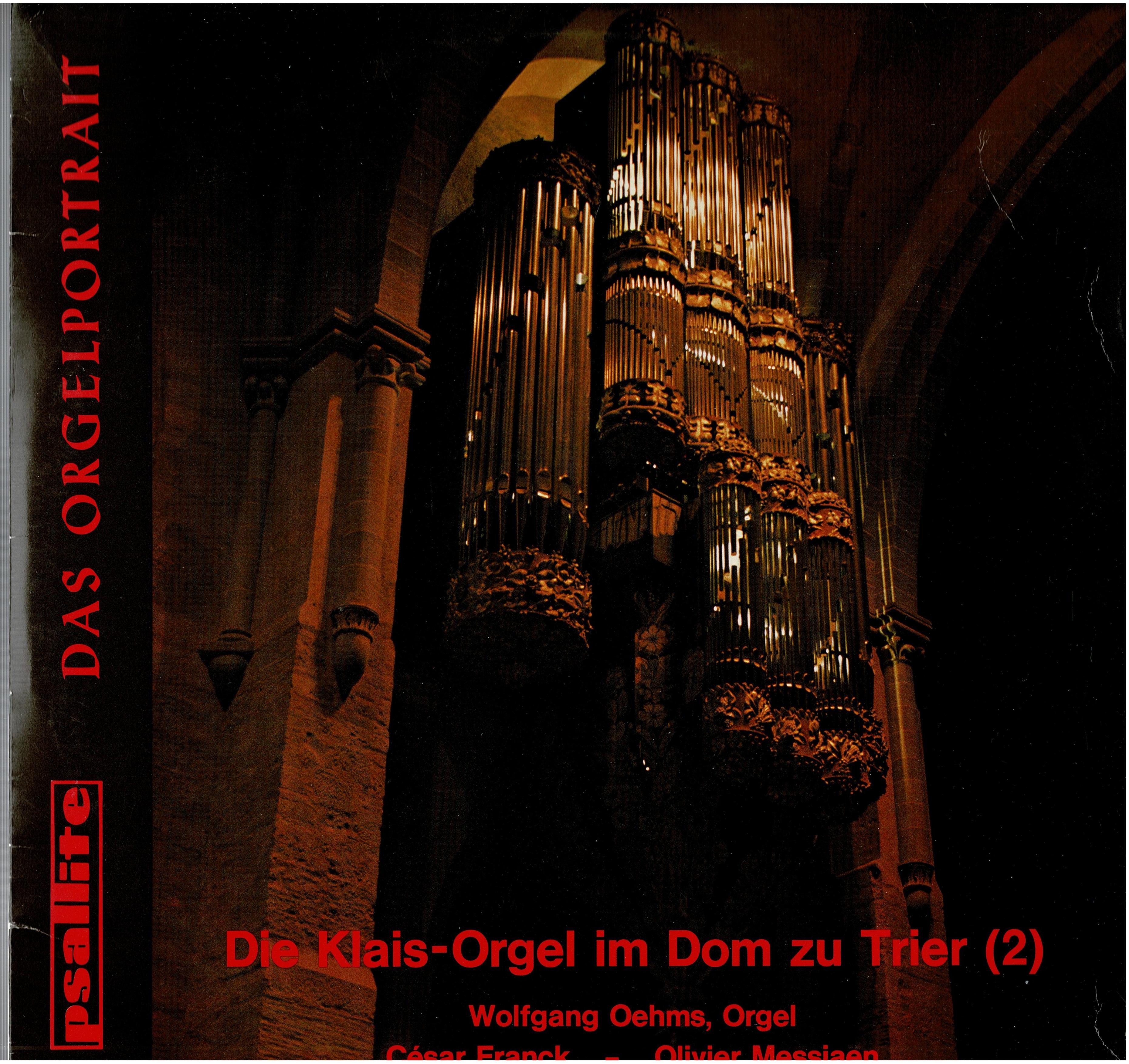 César Franck / Olivier Messiaen - Wolfgang Oehms • Das Orgelportrait.  Die Klais-Orgel Im Trierer Dom (2)