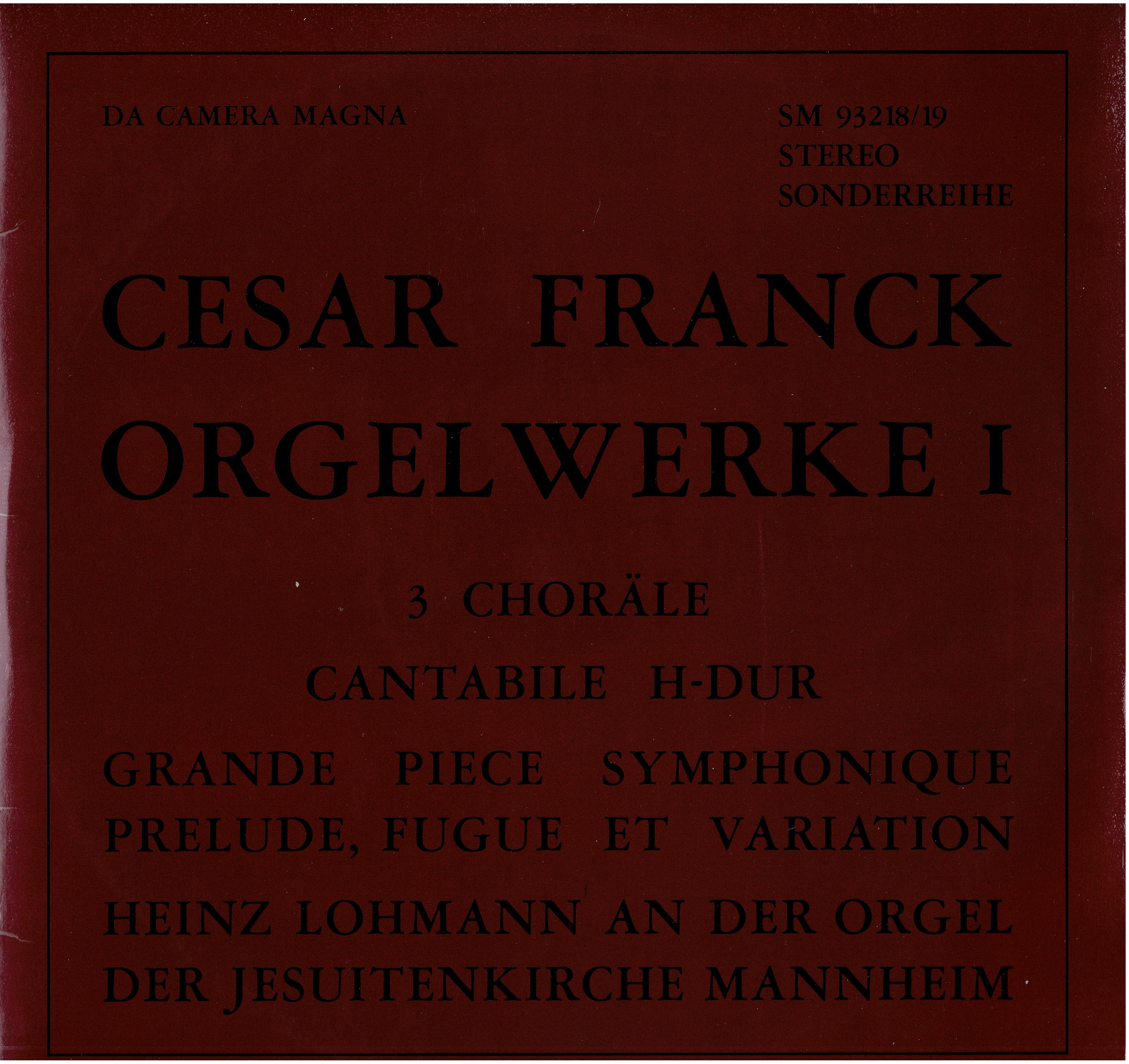 César Franck - Heinz Lohmann • Orgelwerke I (Heinz Lohmann An Der Orgel Der Jesuitenkirche Mannheim)