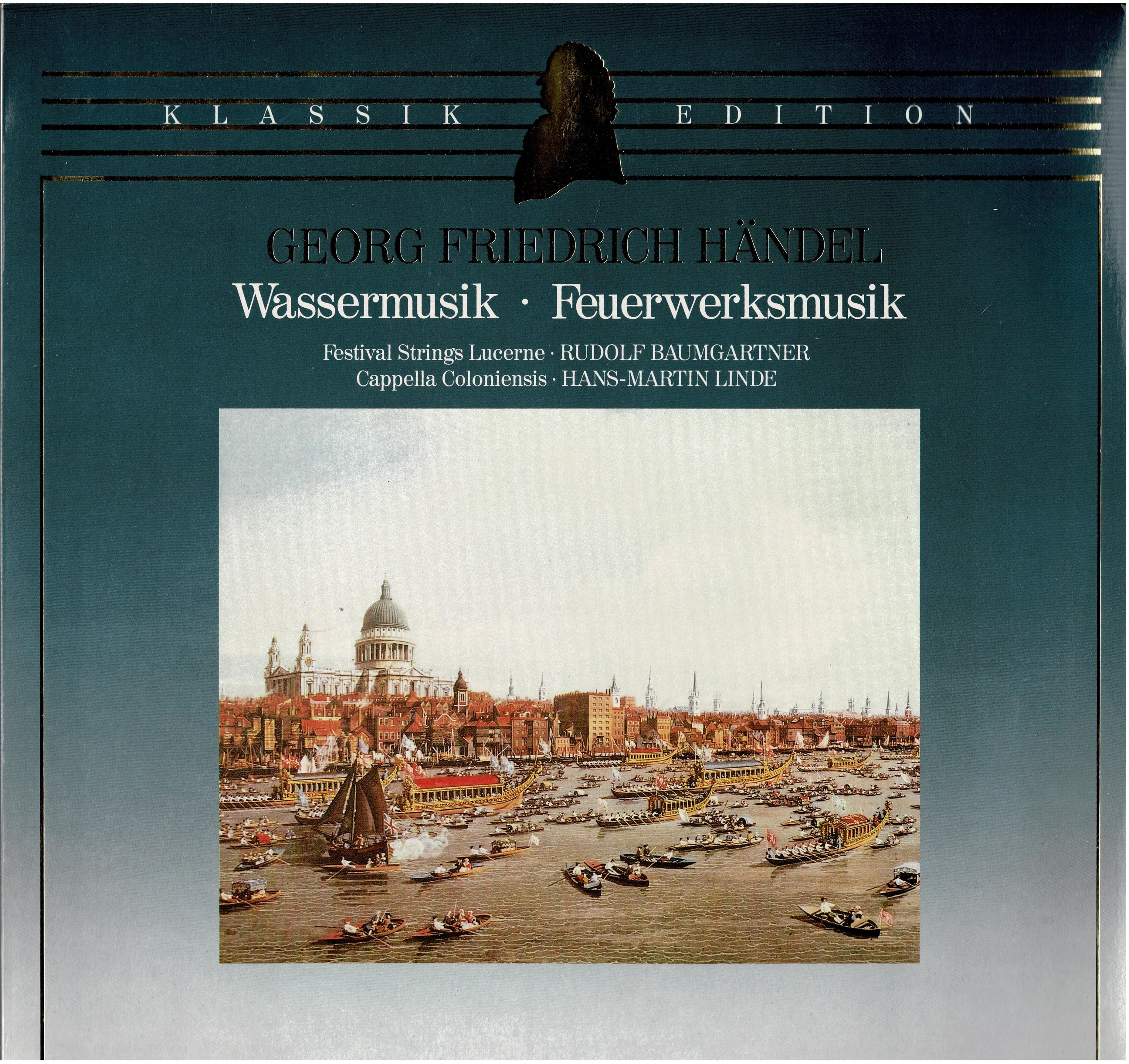 Georg Friedrich Händel - Festival Strings Lucerne - Rudolf Baumgartner / Cappella Coloniensis • Wassermusik · Feuerwerksmusik