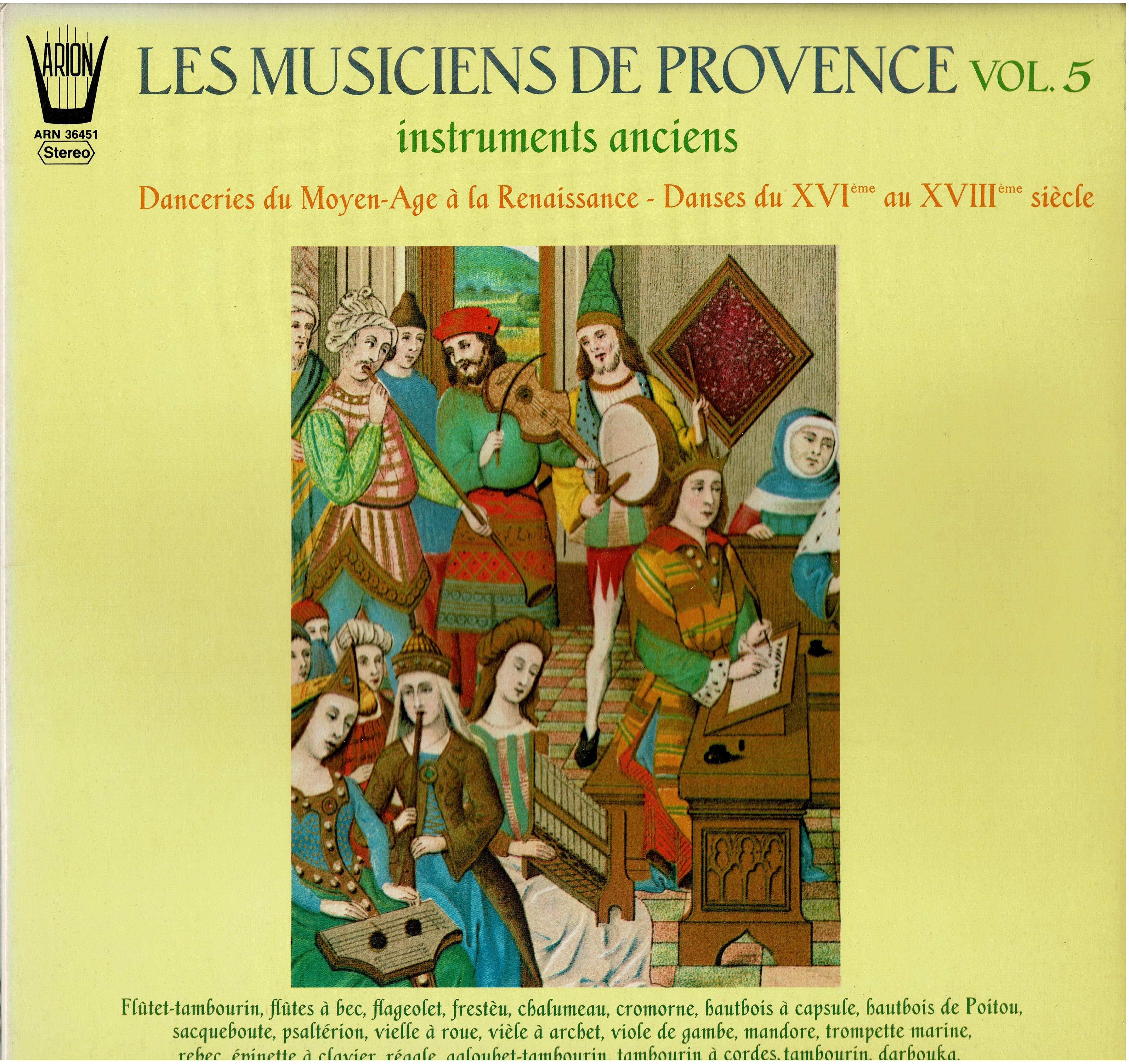 Les Musiciens De Provence • Vol.5 Instruments Anciens-Danceries Du Moyen-Age À La Renaissance-Danses Du XVIème Au XVIIIème Siècl