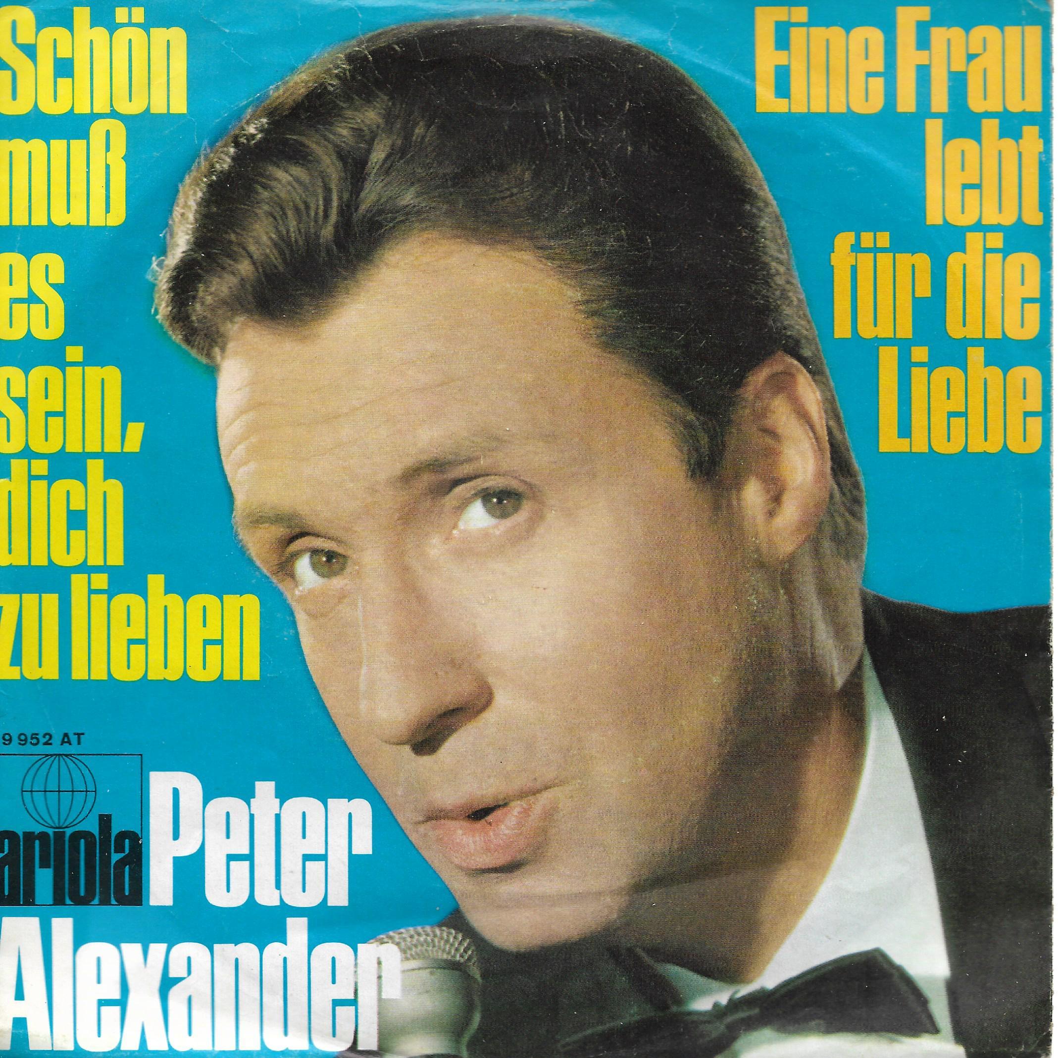 Peter Alexander • Schön Muß Es Sein, Dich Zu Lieben / Eine Frau Lebt Für Die Liebe