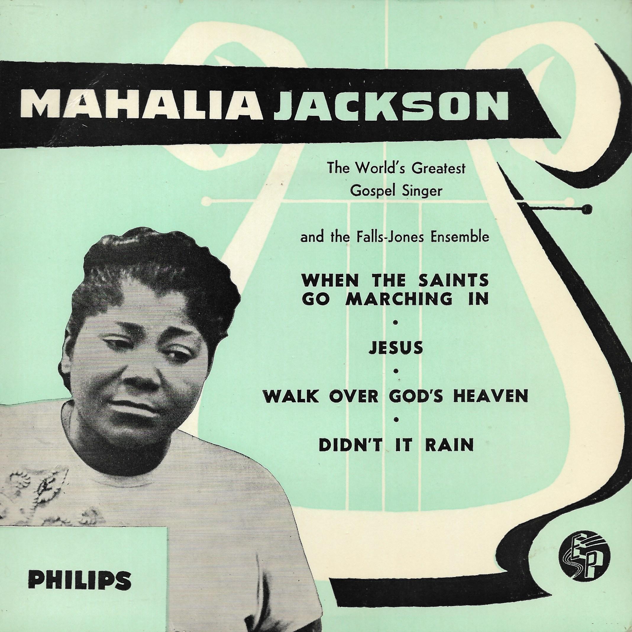 Mahalia Jackson And The Falls-Jones Ensemble • When The Saints Go Marching In • Jesus • Walk Over God's Heaven • Didn't It Rain