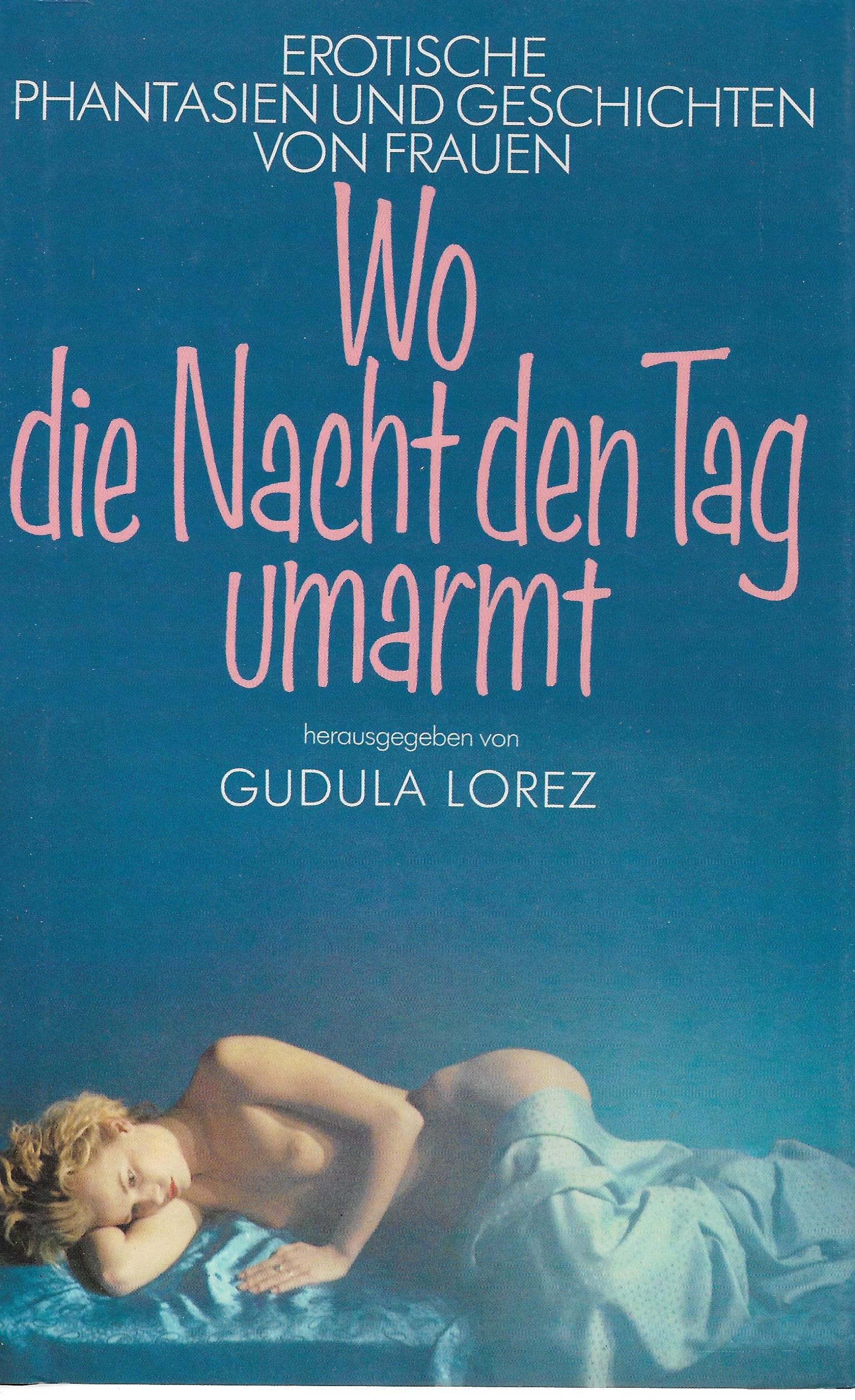 Gudula Lorez (Hrsg) • Wo die Nacht den Tag umarmt