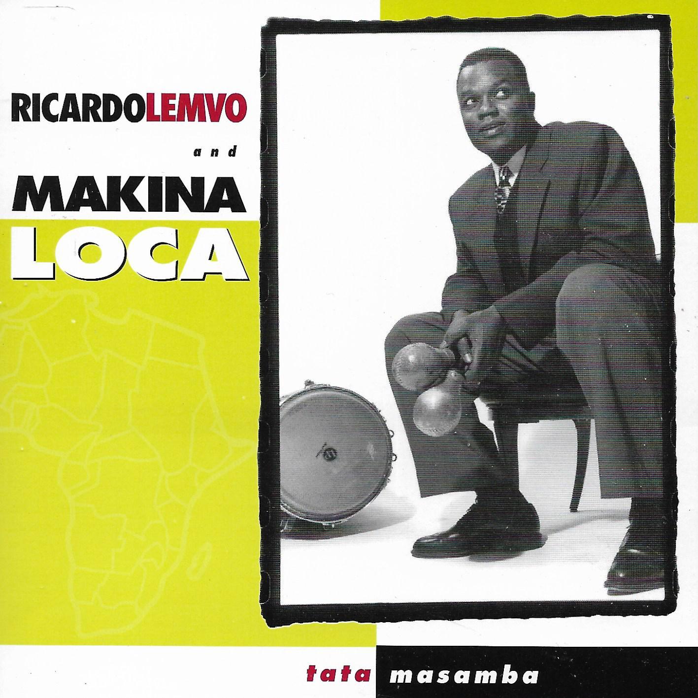 Ricardo Lemvo And Makina Loca • Tata Masamba