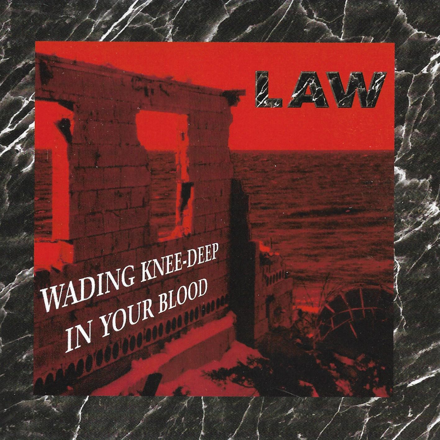 Law • Wading Knee-Deep In Your Blood