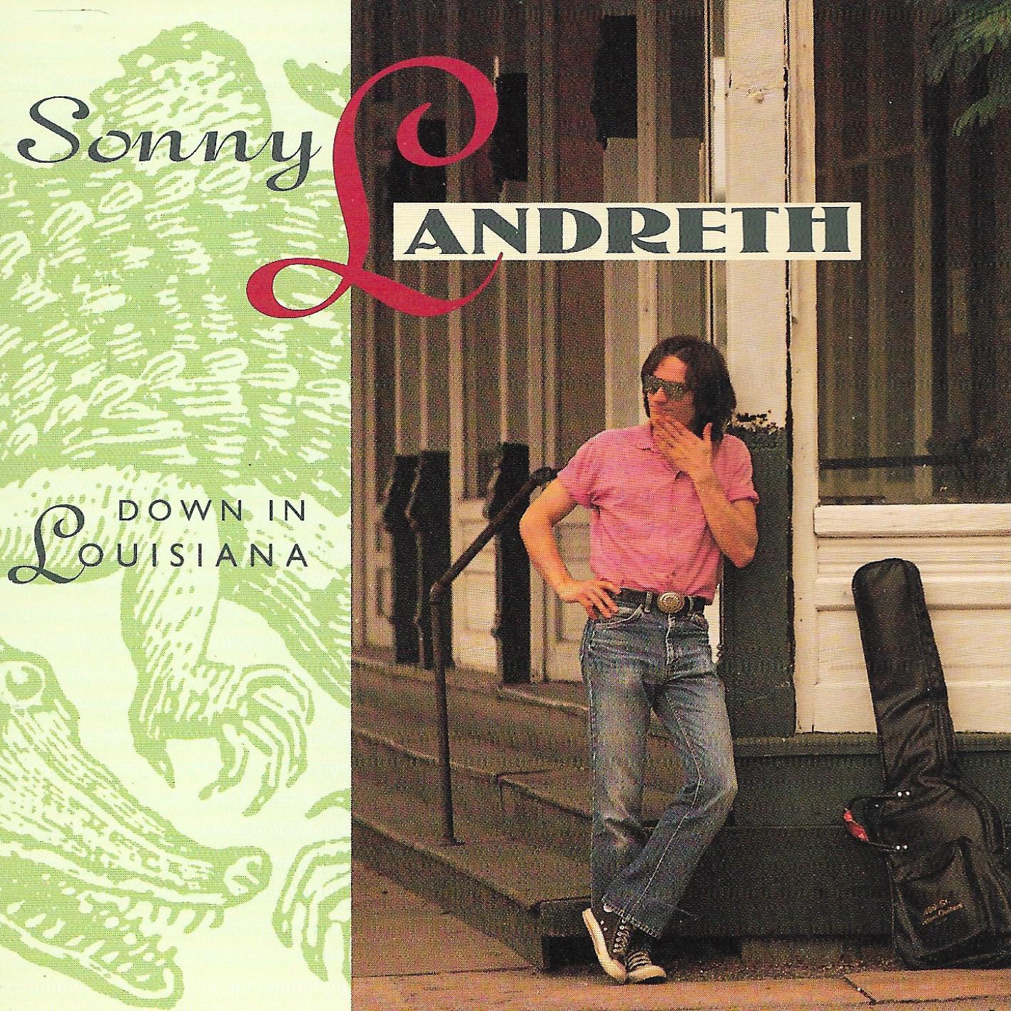 Sonny Landreth • Down In Lousiana