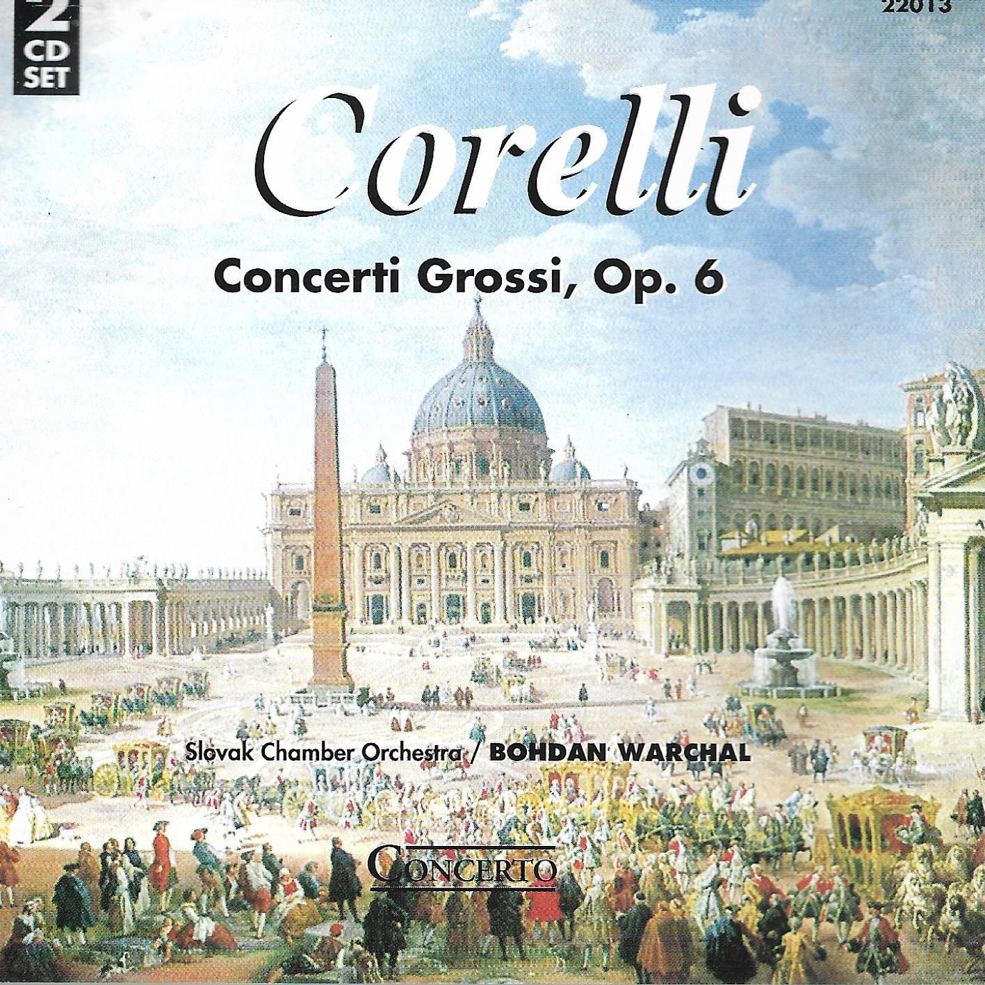 Arcangelo Corelli / Bohdan Warchal / Slovak Chamber Orchestra • Concerti Grossi, Op. 6