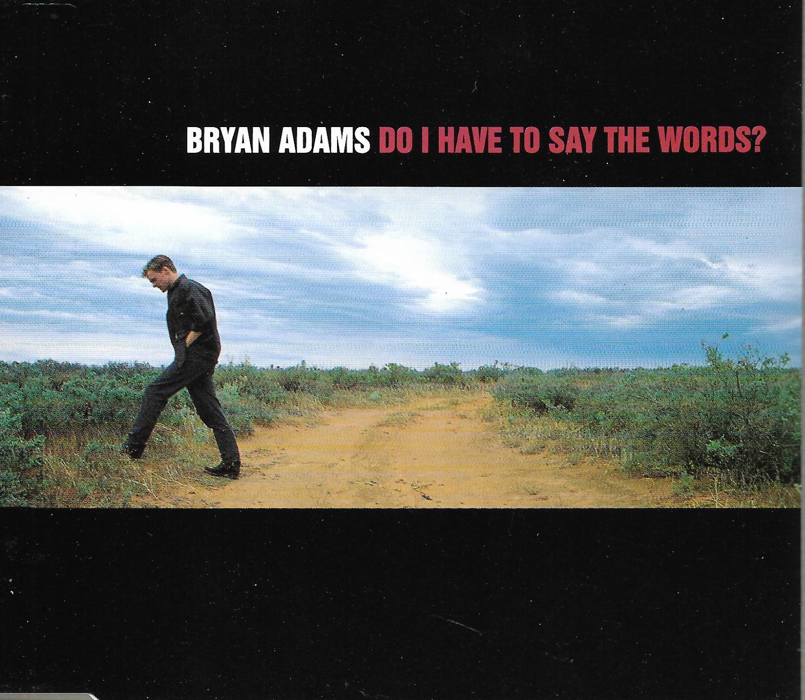 Bryan Adams • Do I Have To Say The Words?