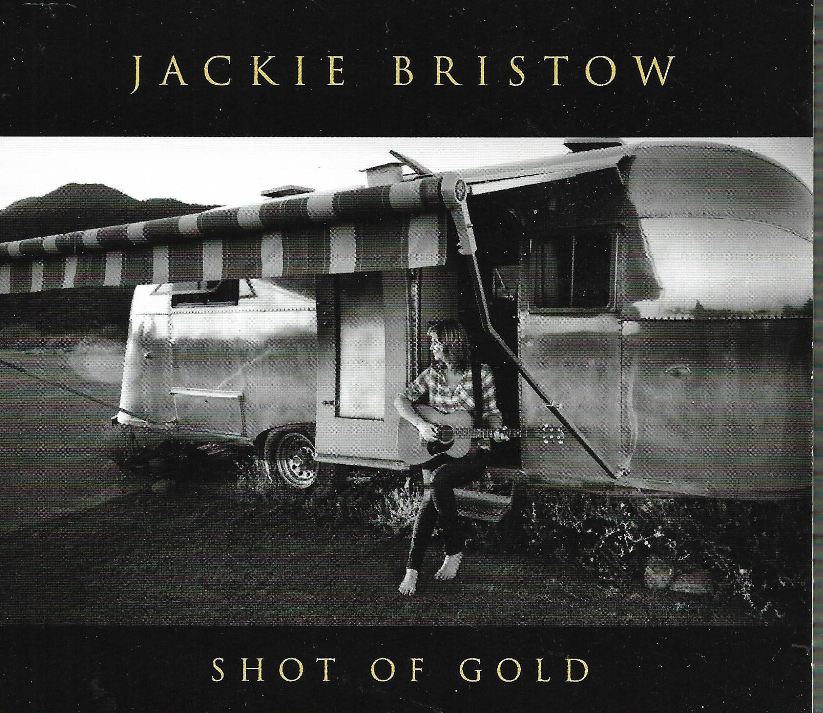 Jackie Bristow • Shot Of Gold
