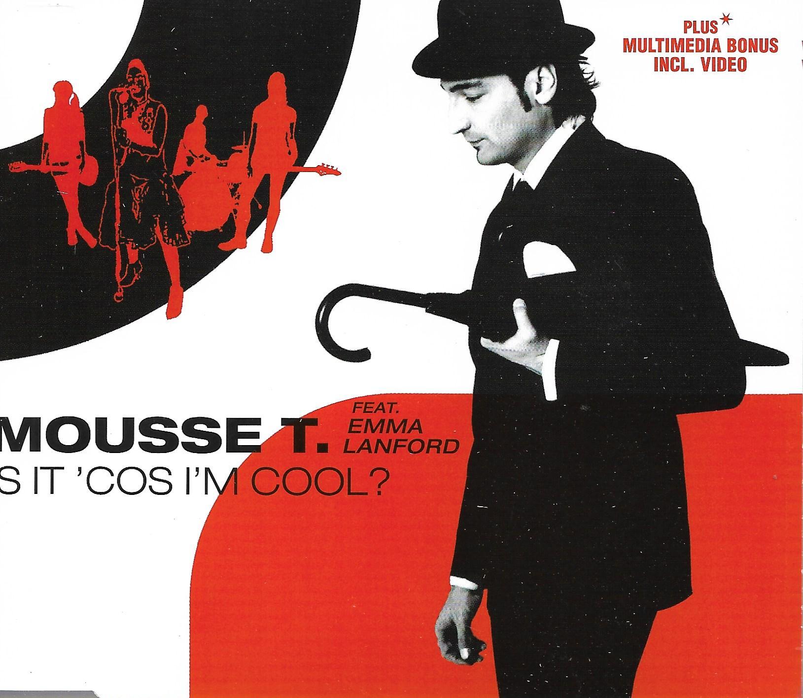 Mousse T. Feat. Emma Lanford • Is It 'Cos I'm Cool?