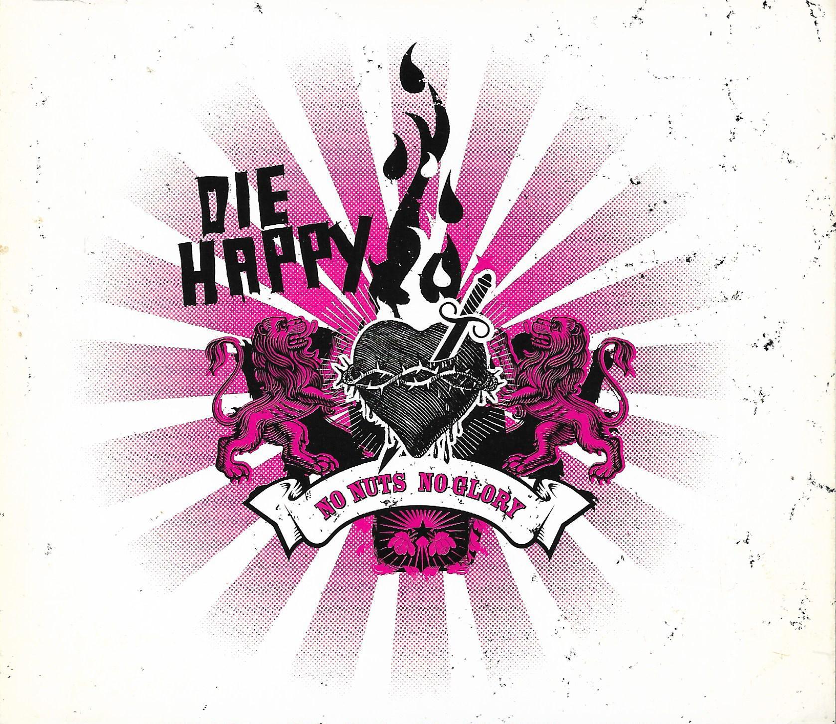Die Happy • No Nuts No Glory