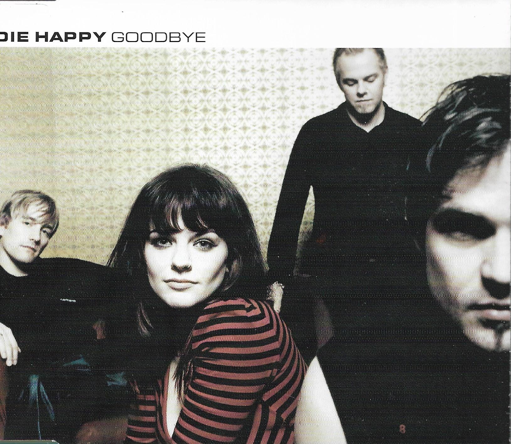 Die Happy • Goodbye