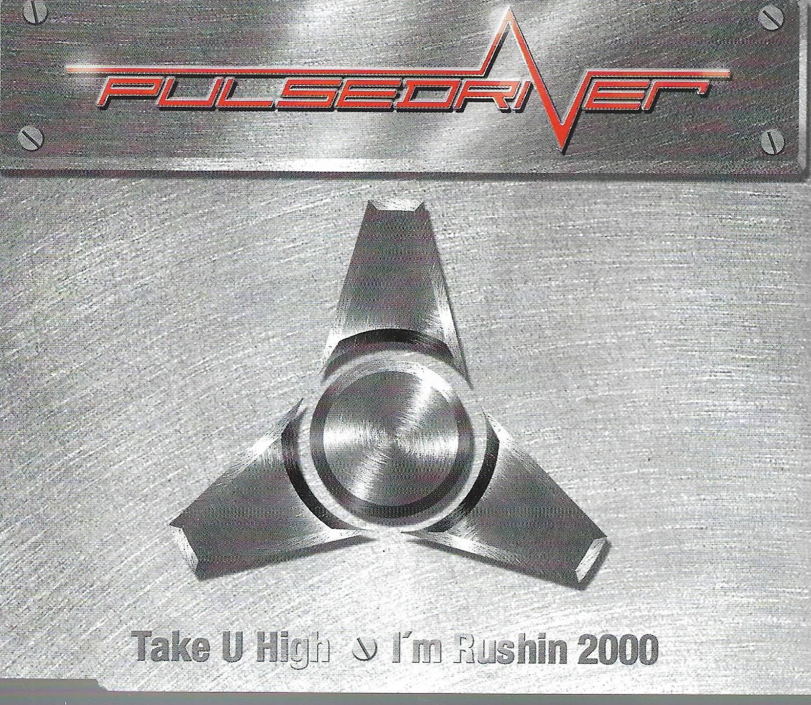 Pulsedriver • Take U High / I'm Rushin 2000