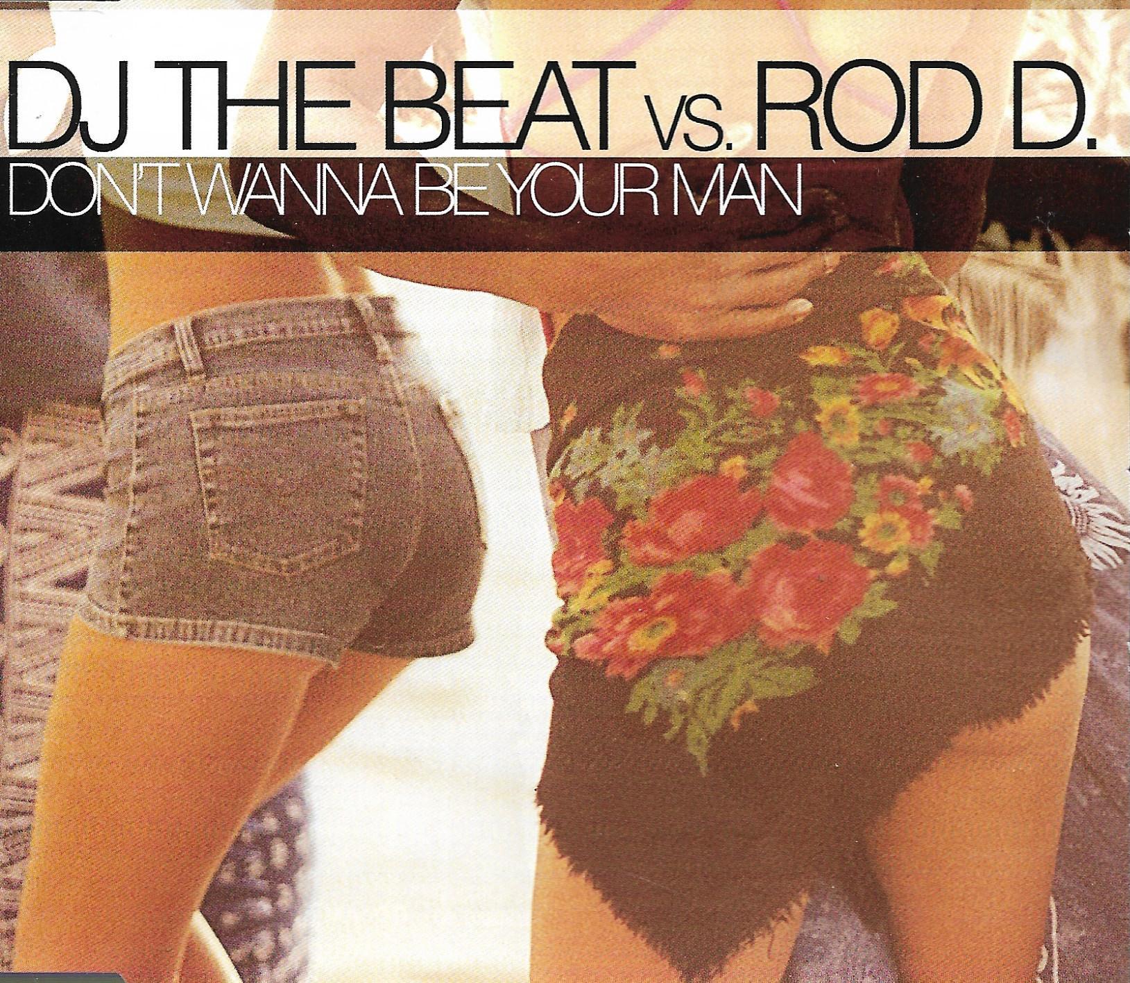 DJ The Beat Vs. Rod D. • Don't Wanna Be Your Man