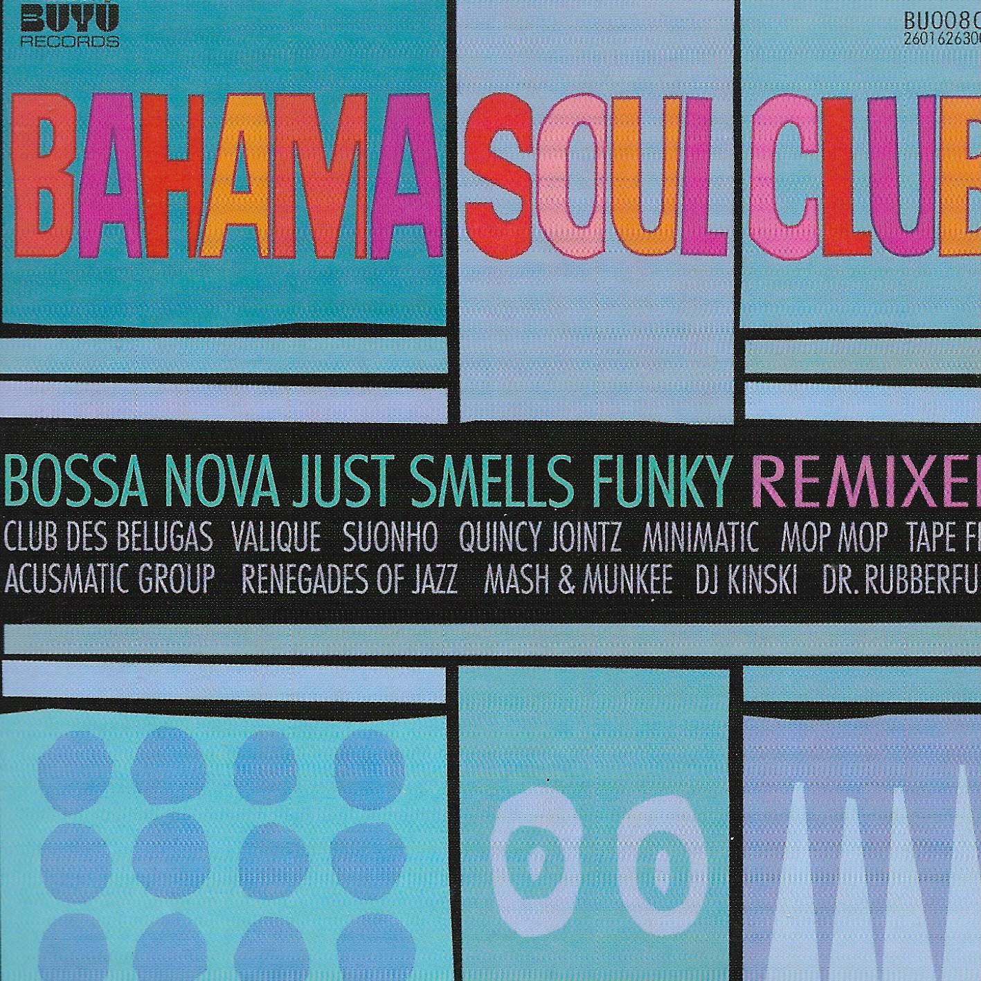 Bahama Soul Club • Bossa Nova Just Smells Funky Remixed