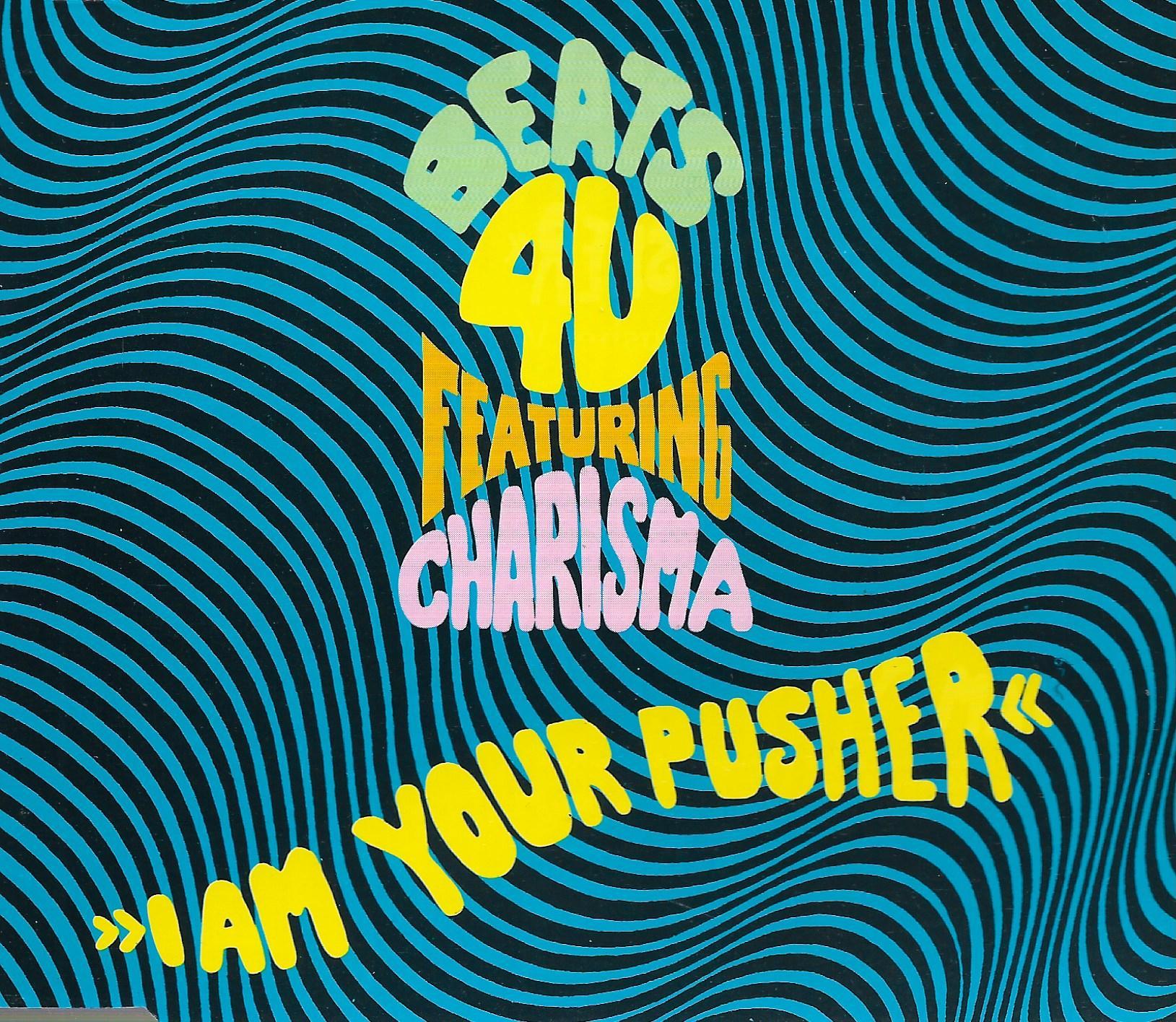 Beats 4 U Featuring Charisma • I Am Your Pusher