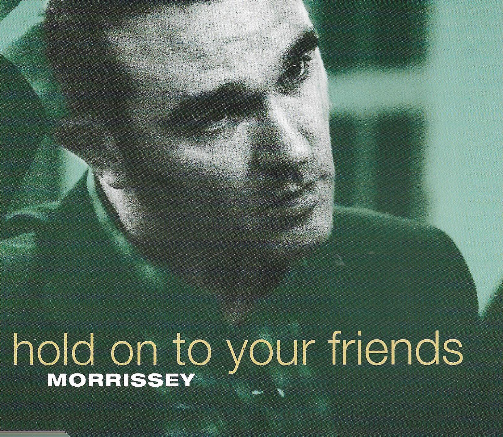 Morrissey • Hold On To Your Friends