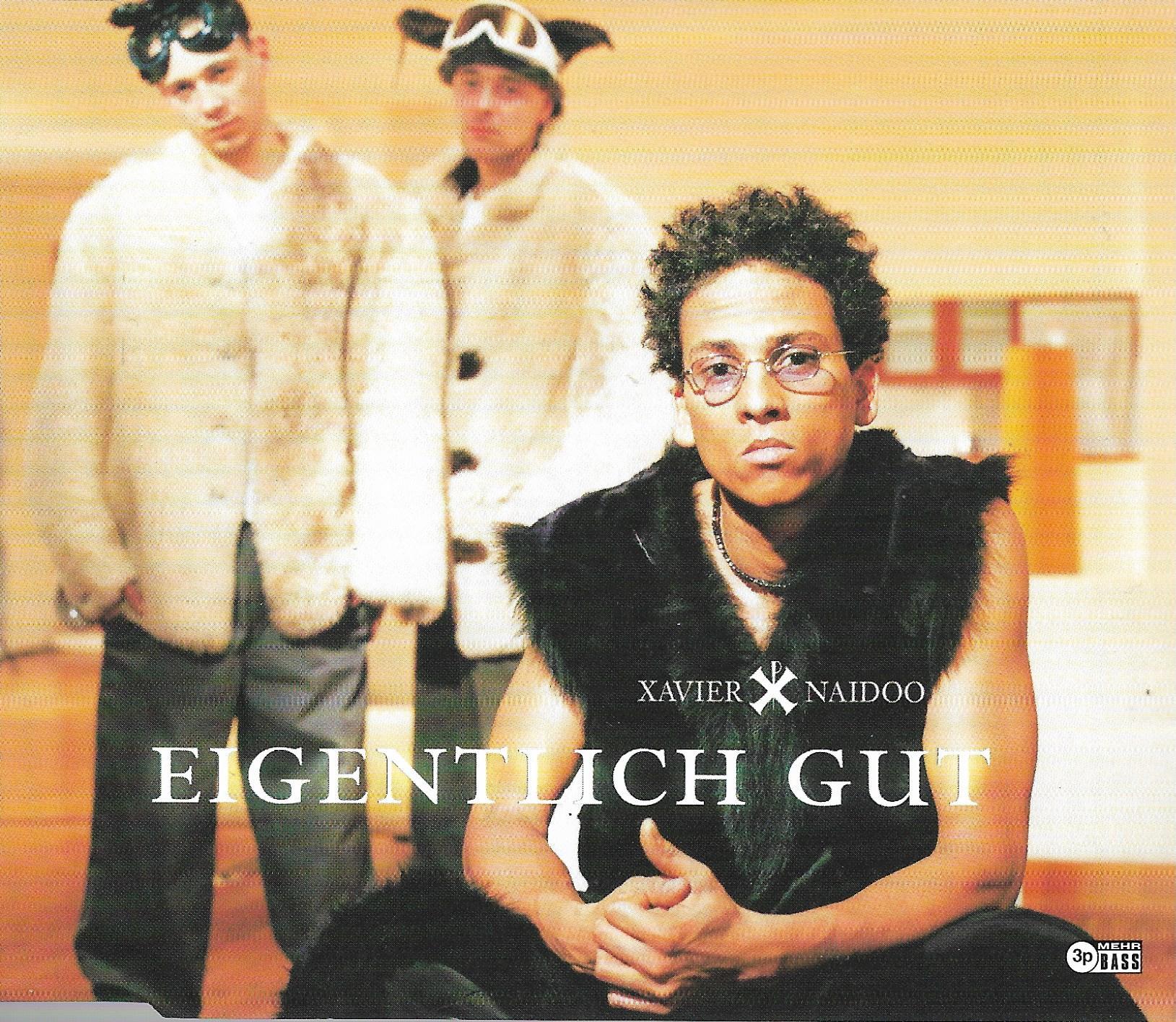 Xavier Naidoo • Eigentlich Gut