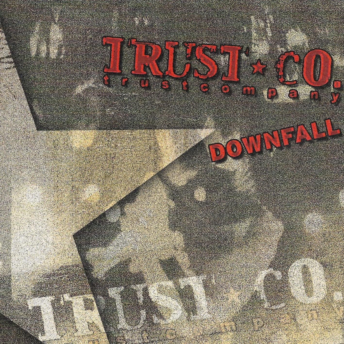 Trust Company • Downfall