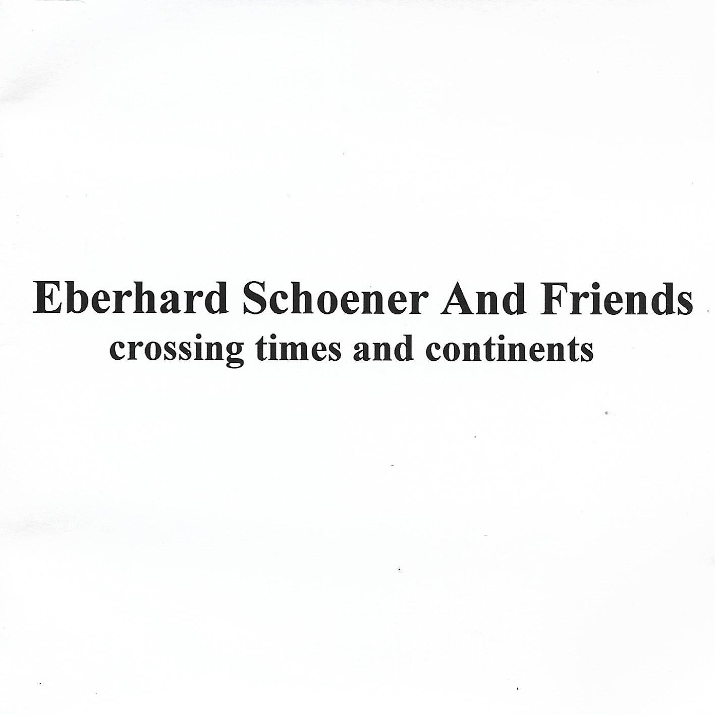 Eberhard Schoener & Friends • Crossing Times And Continents