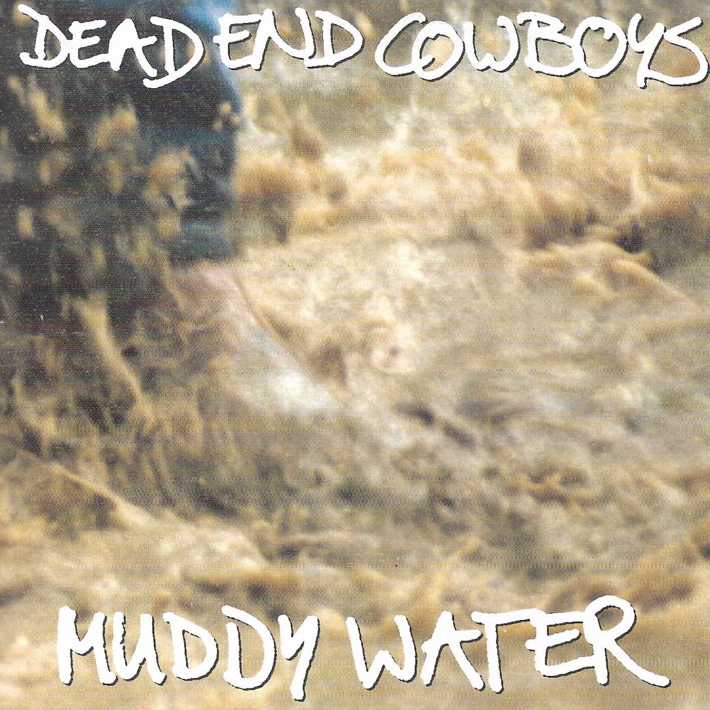 Dead End Cowboys • Muddy Water