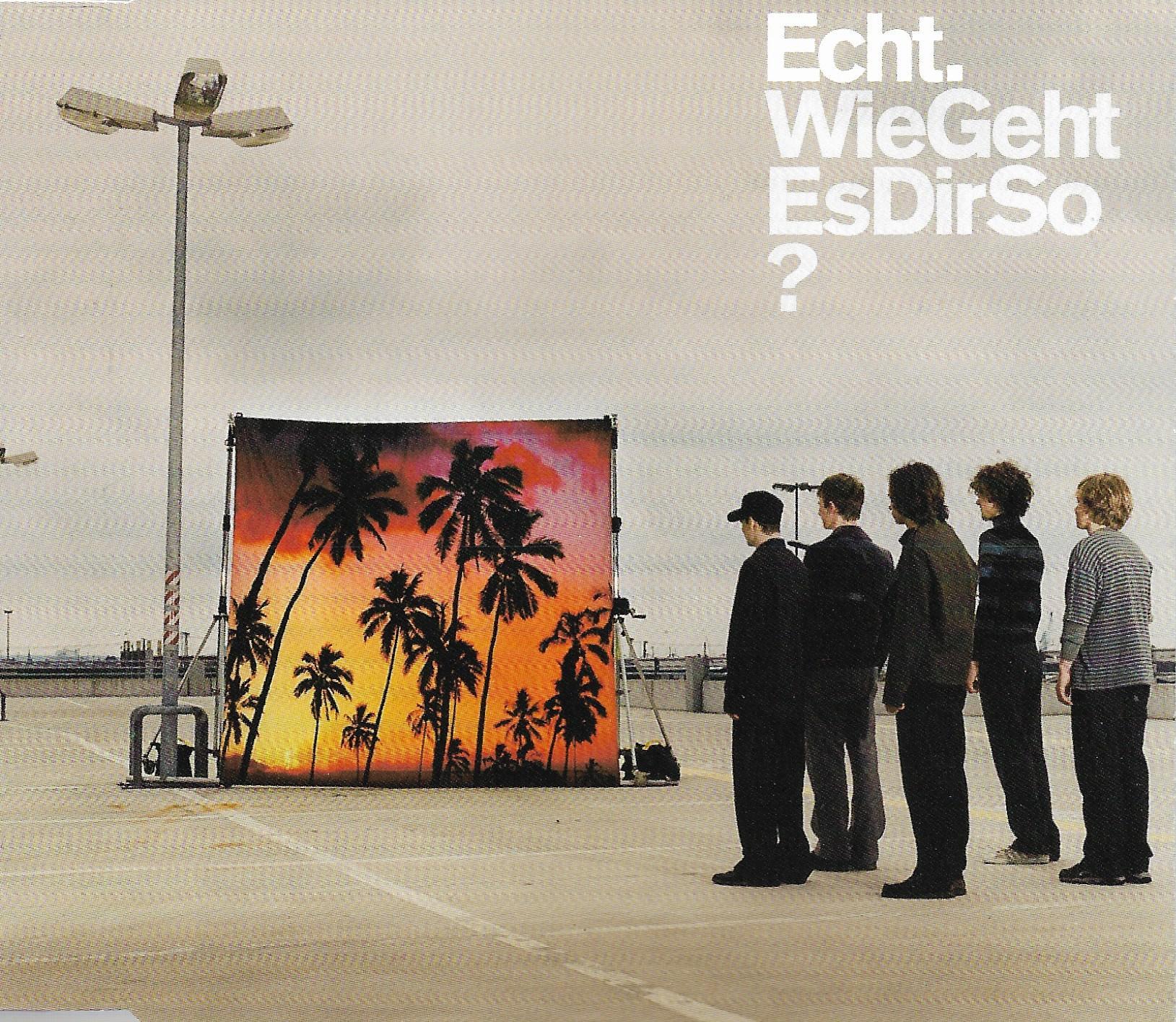 Echt • Wie Geht Es Dir So?