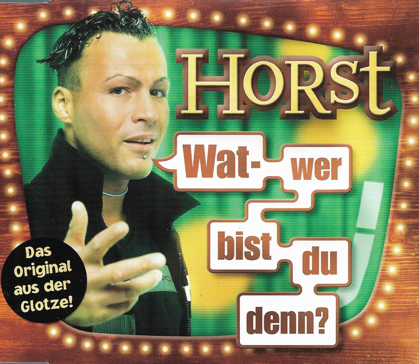 Horst • Wat-Wer Bist Du Denn?