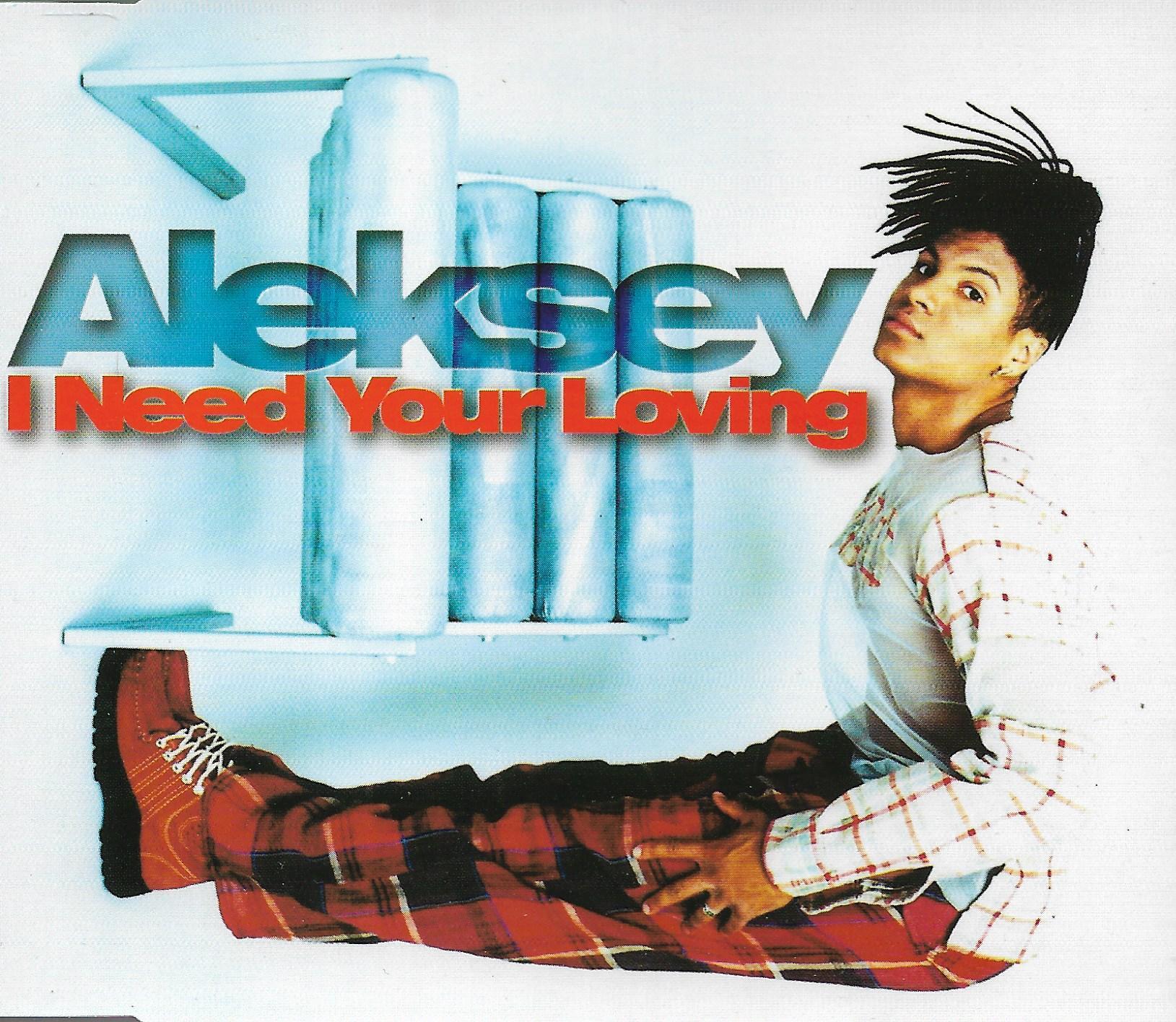 Aleksey • I Need Your Loving