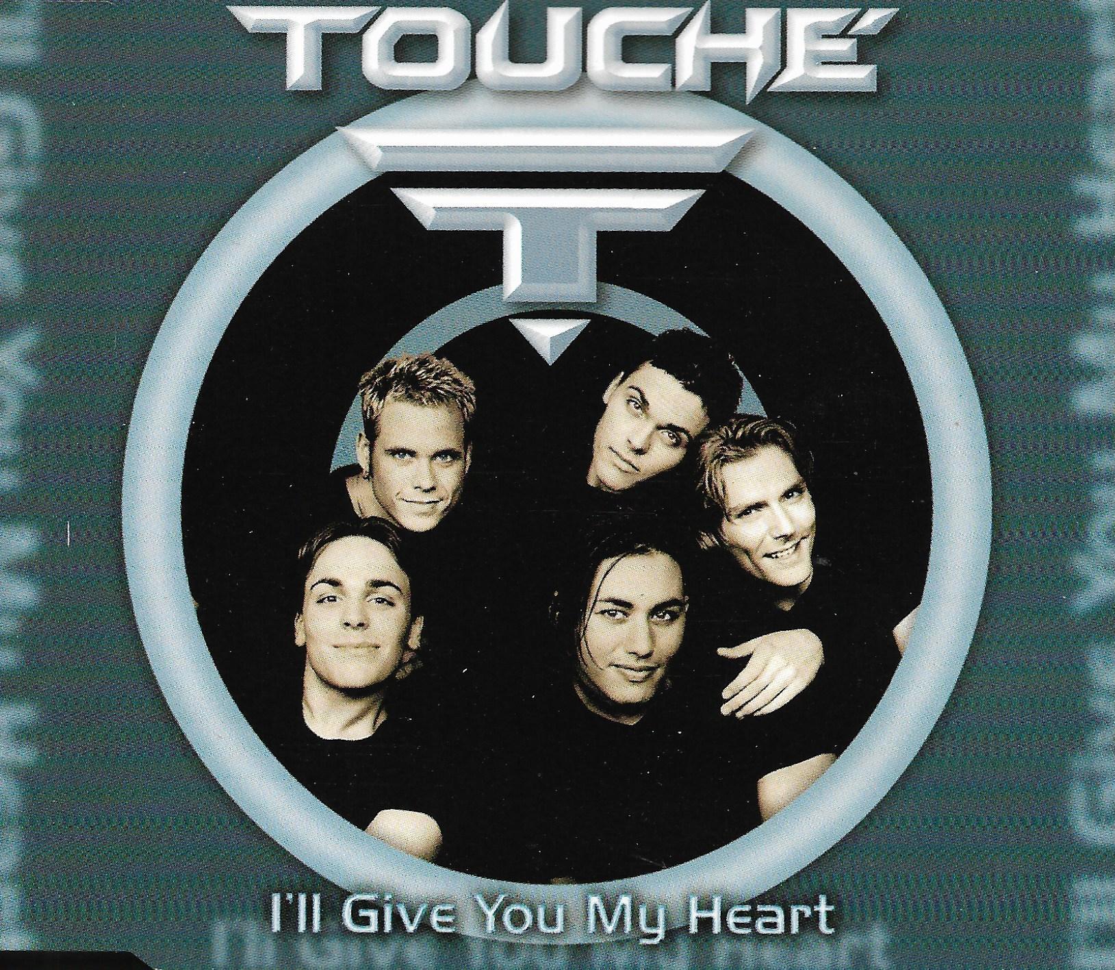 Touché • I'll Give You My Heart
