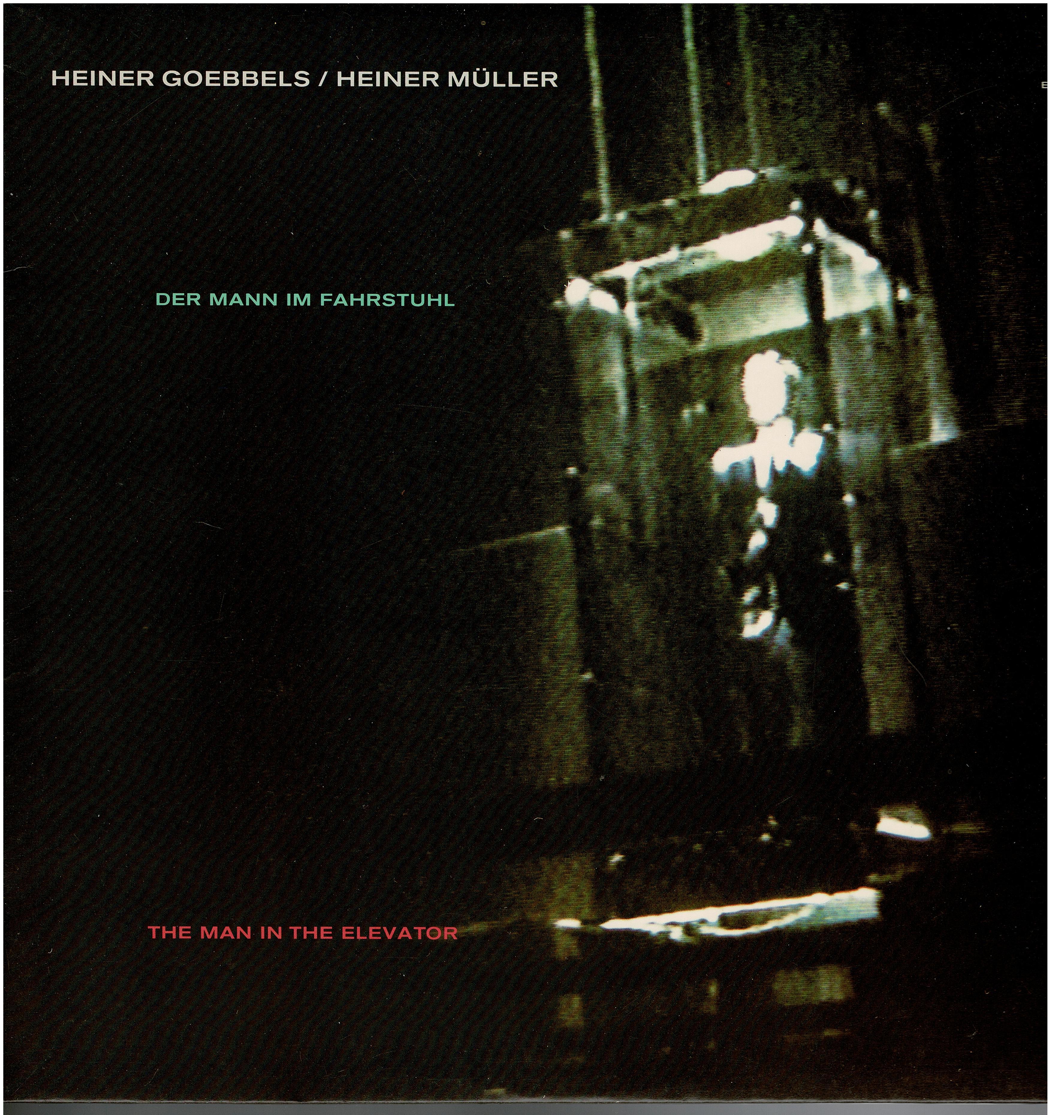 Heiner Goebbels / Heiner Müller • Der Mann Im Fahrstuhl