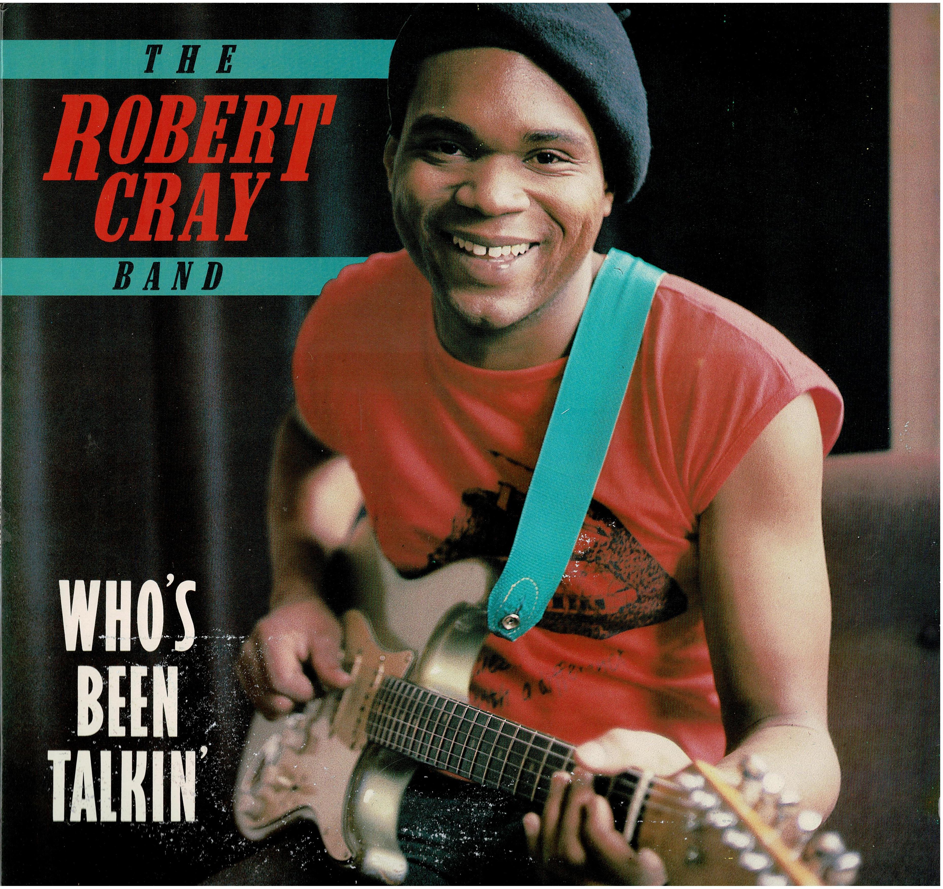 Robert Cray Band • Who's Been Talkin'