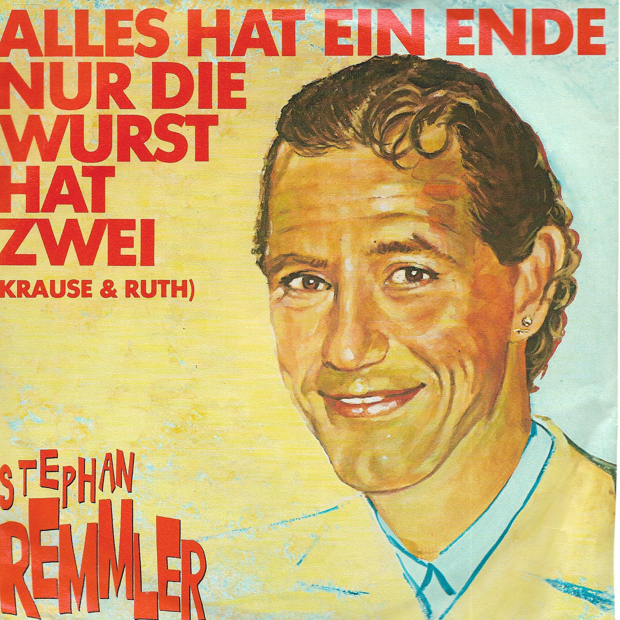 Stephan Remmler • Alles Hat Ein Ende Nur Die Wurst Hat Zwei (Krause & Ruth)