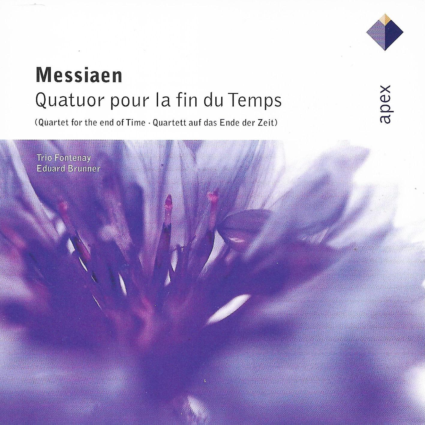 Olivier Messiaen - Eduard Brunner / Trio Fontenay • Quatuor Pour La Fin Du Temps