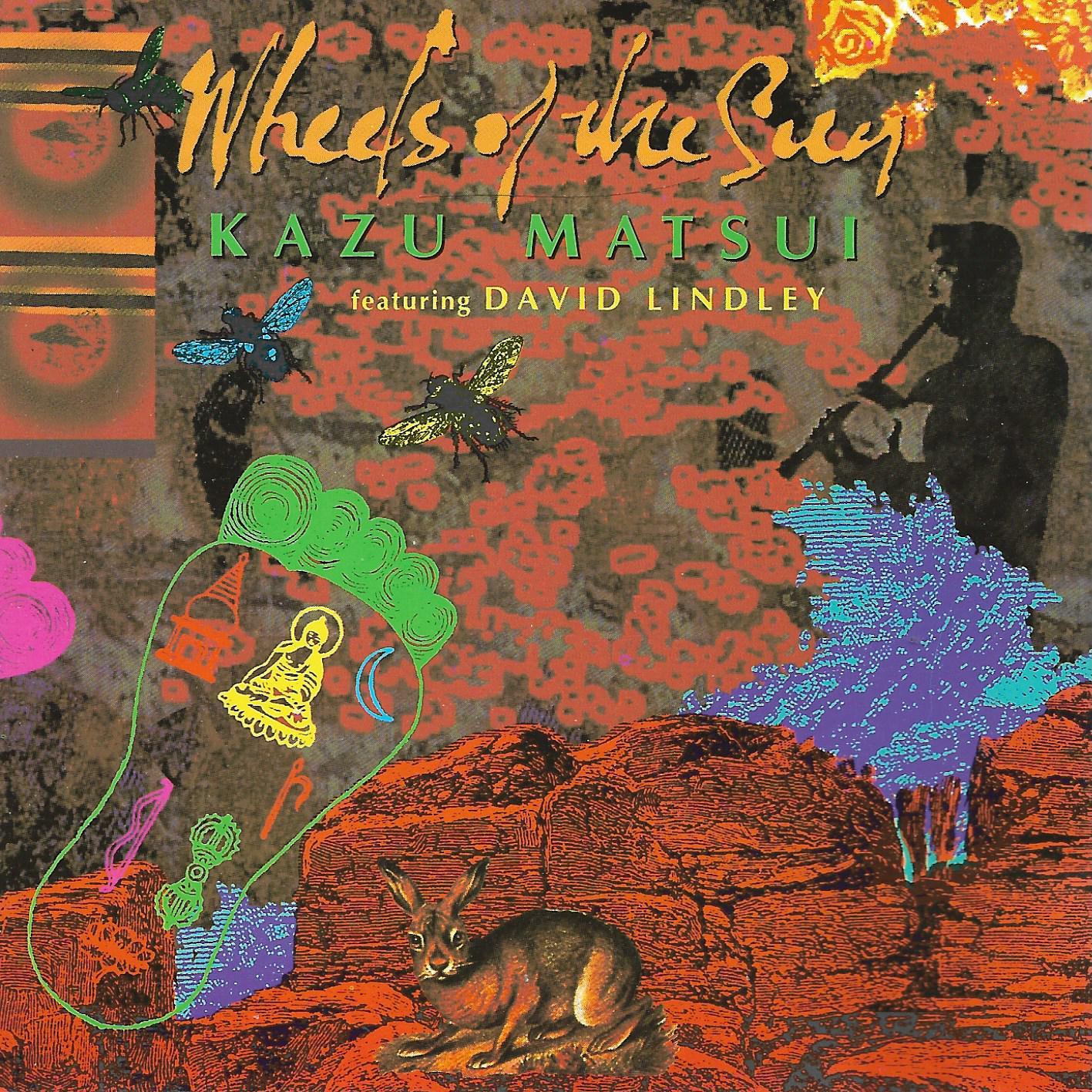 Kazu Matsui Feat. David Lindley • Wheels Of The Sun