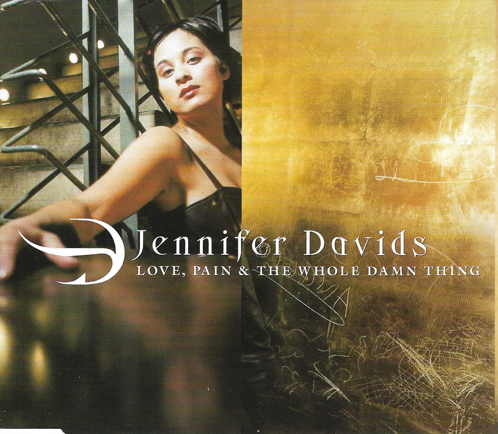 Jennifer Davids • Love, Pain & The Whole Damn Thing