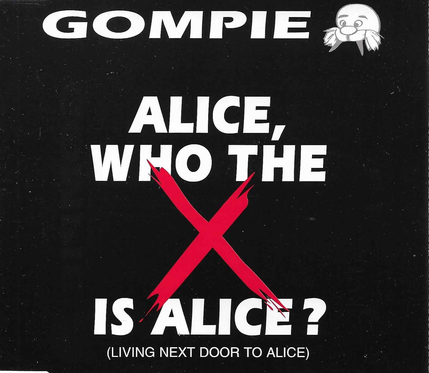 Gompie • Alice, Who The X Is Alice? (Living Next Door To Alice)