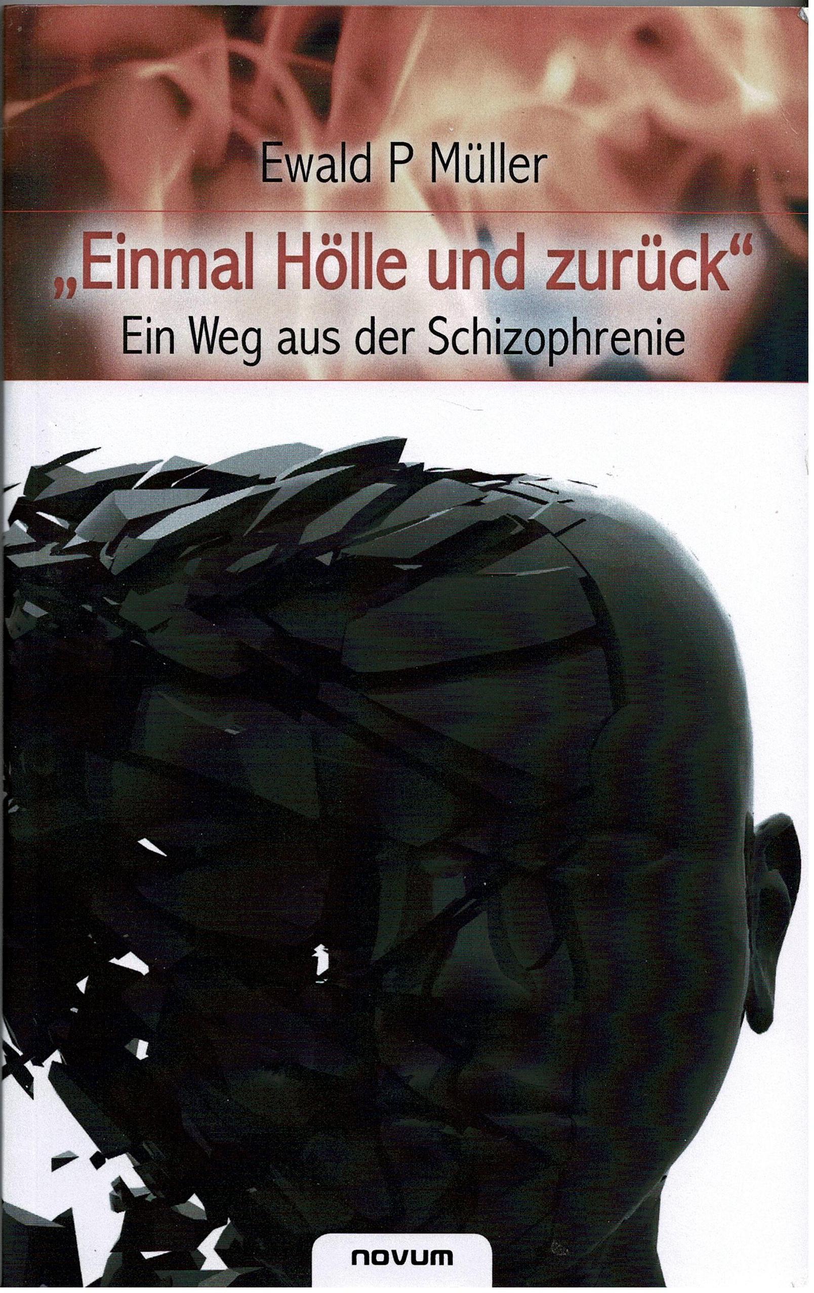 Ewald P Müller • „Einmal Hölle und zurück“ - Ein Weg aus der Schizophrenie